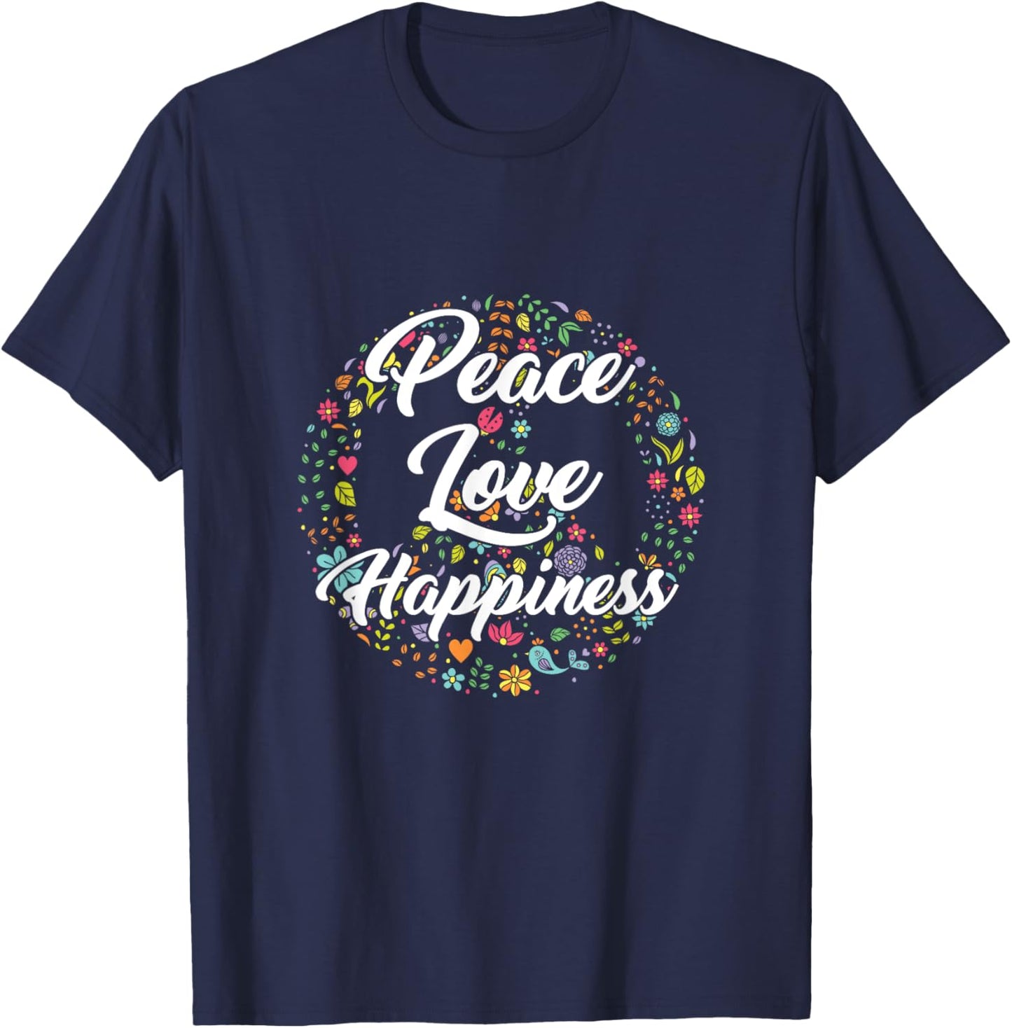 Peace Love Happiness Sign Symbol Flowers Freedom Hippie Yoga T-Shirt - T-Shirt | Navy