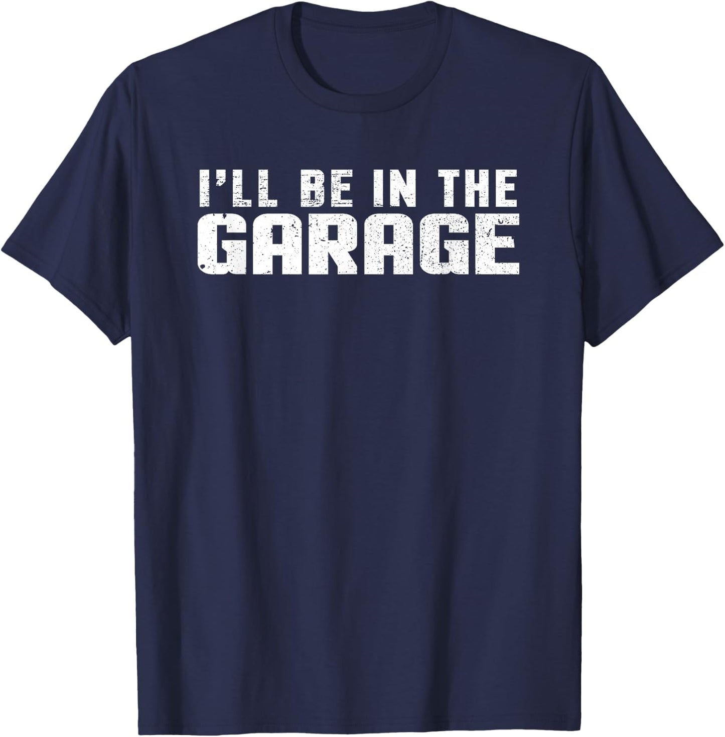 I'll be in the Garage Car Mechanic T-Shirt - T-Shirt | Navy
