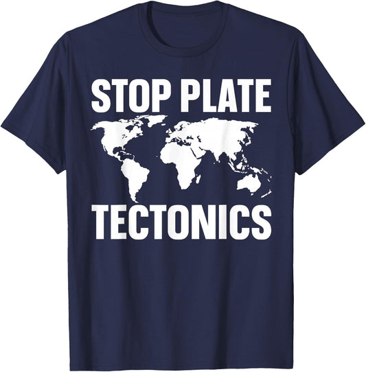 Stop Plate Tectonics T-Shirt - T-Shirt | Navy