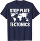 Stop Plate Tectonics T-Shirt - T-Shirt | Navy
