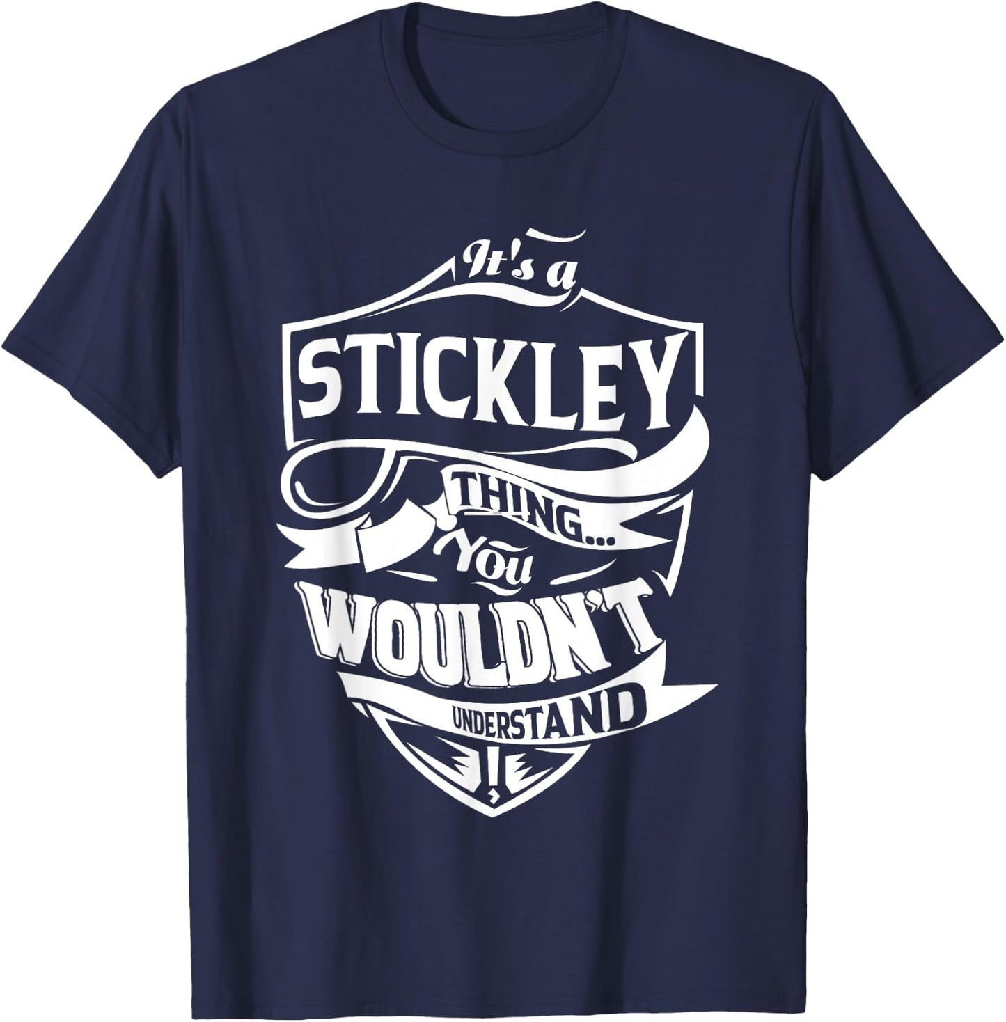 It's a STICKLEY Thing You Wouldn't Understand Gifts T-Shirt - T-Shirt | Navy