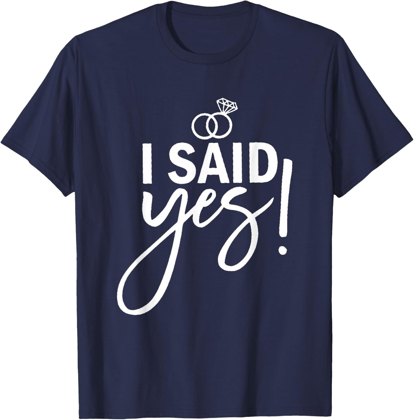 I Asked and I Said Yes Engagement Proposal T-Shirt - T-Shirt | Navy