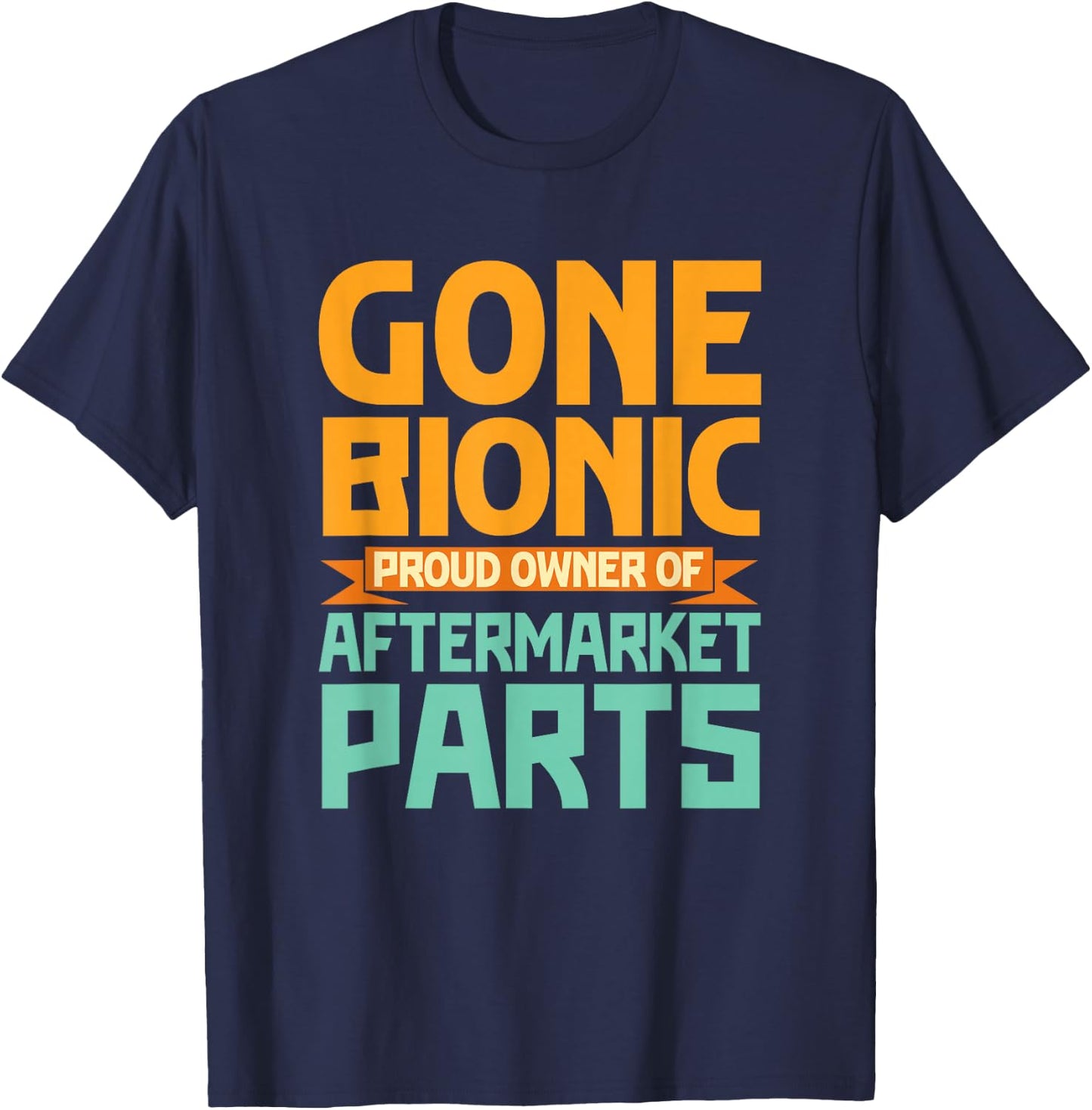 Bionic Aftermarket Parts Design - Knee and Hip Replacement Small T-Shirt - T-Shirt | Navy