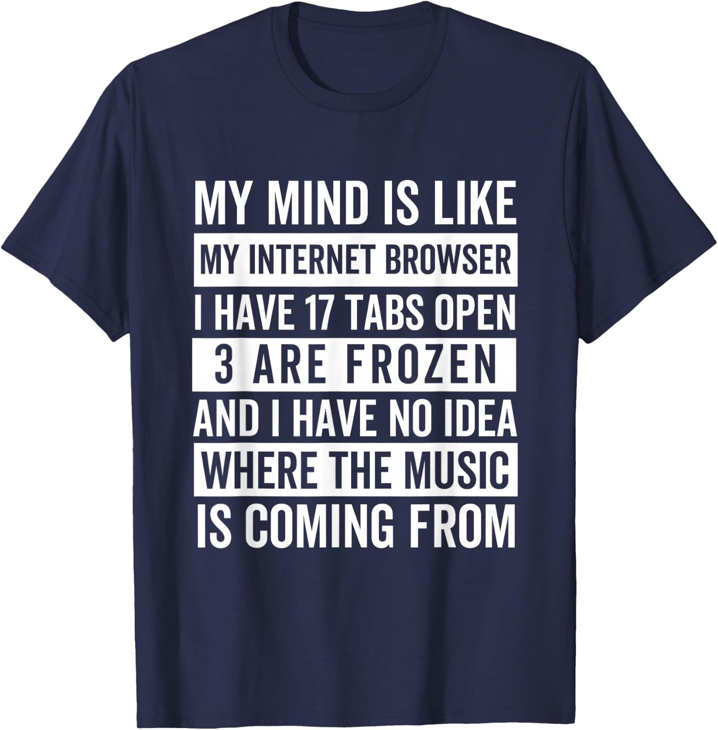 My mind is like my web browser. T-Shirt - T-Shirt | Navy