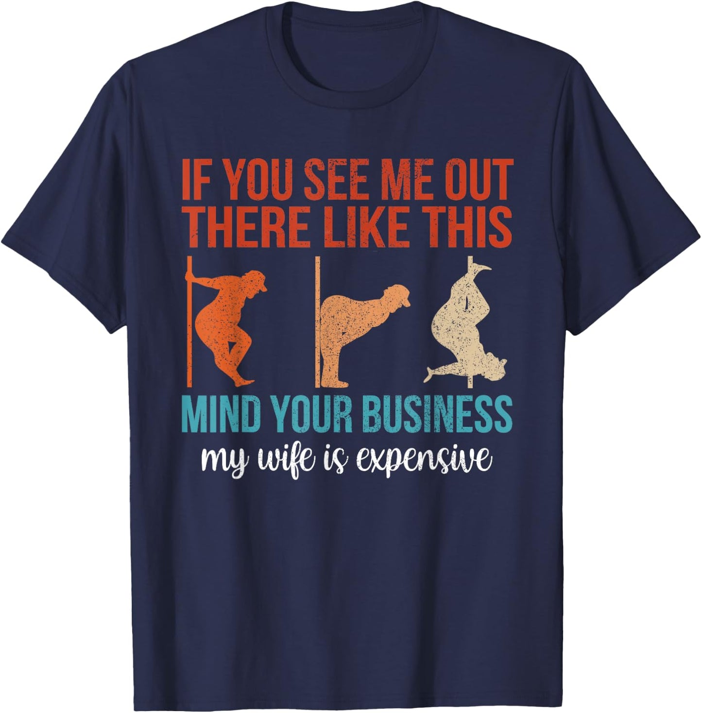 If You See Me Out There Like This Mind Your Business Husband T-Shirt - T-Shirt | Navy