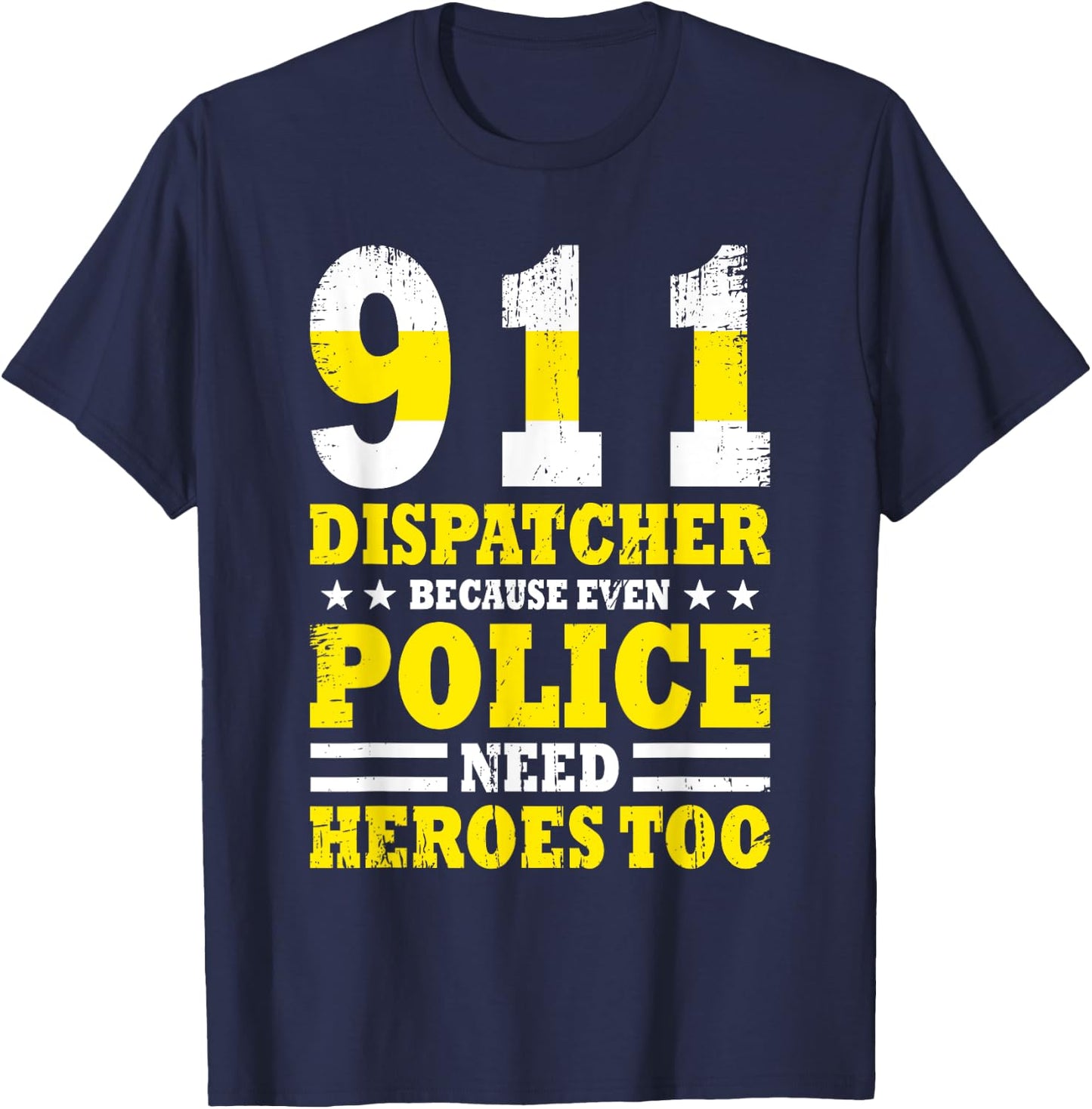 Because Even Police Needs A Hero Too Funny 911 Dispatcher T-Shirt - T-Shirt | Navy
