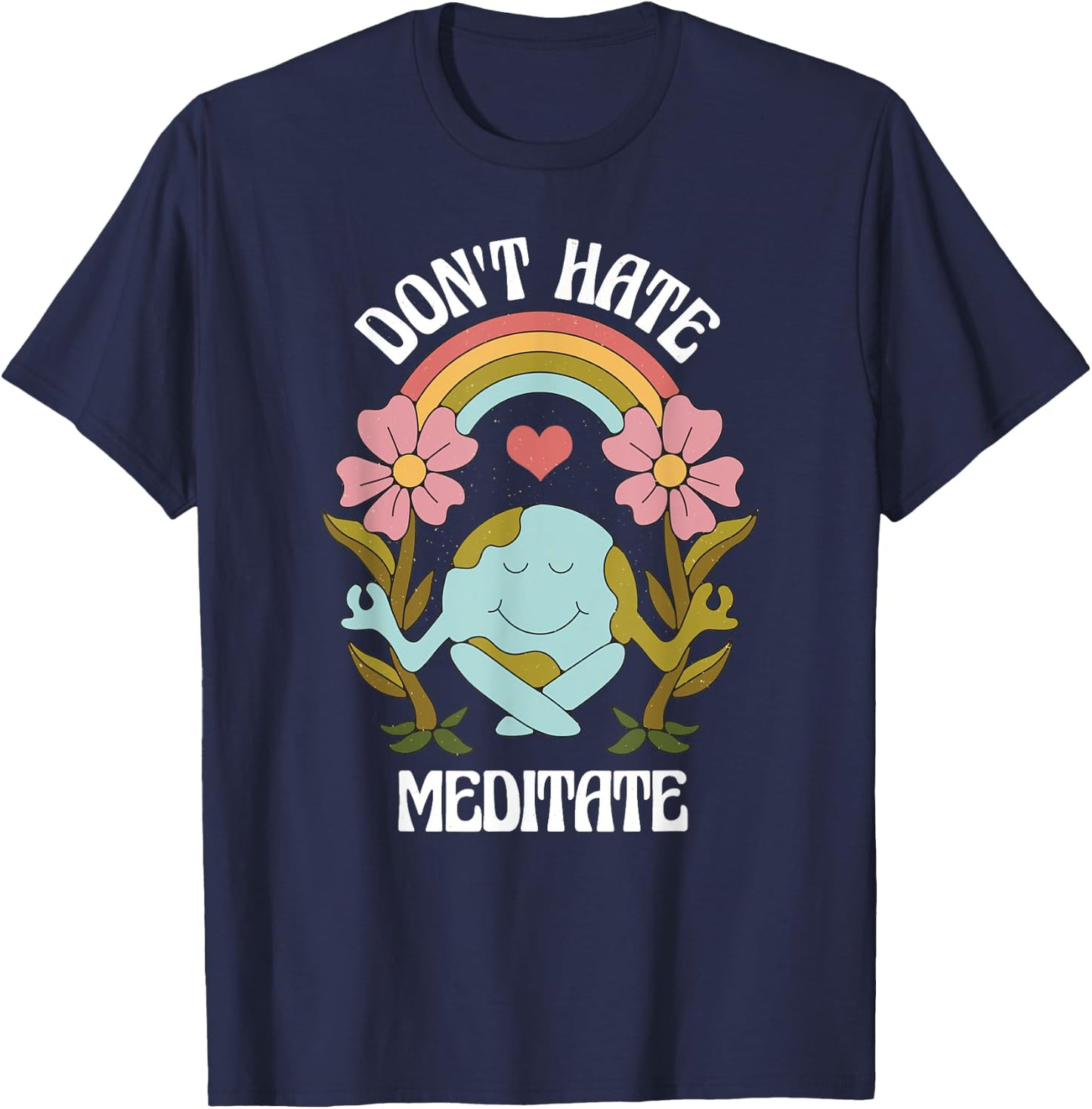 Positive Earth Meditate Message for meditate lover T-Shirt - T-Shirt | Navy
