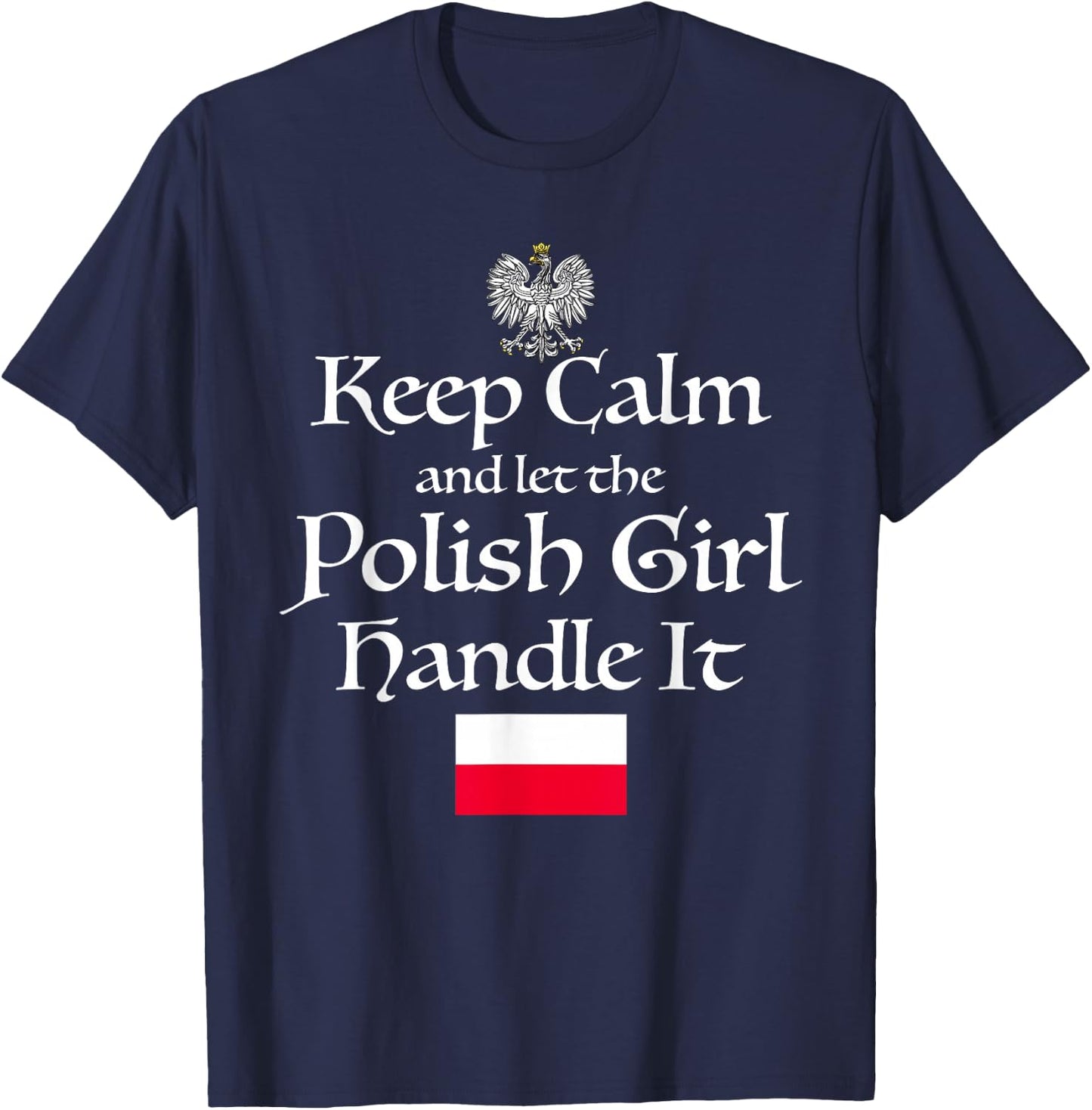 Keep Calm Let The Polish Girl Handle It Poland Flag Gift T-Shirt - T-Shirt | Navy