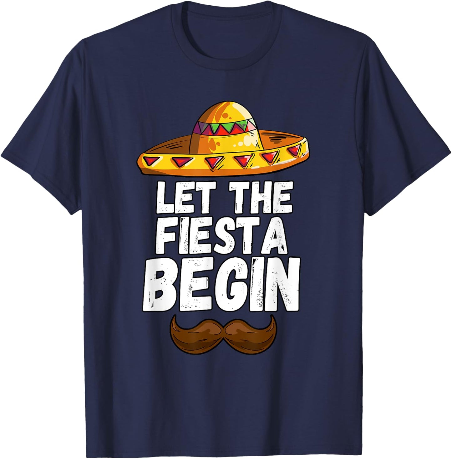 Let The Fiesta Begin Cinco De Mayo Sombrero T-Shirt - T-Shirt | Navy