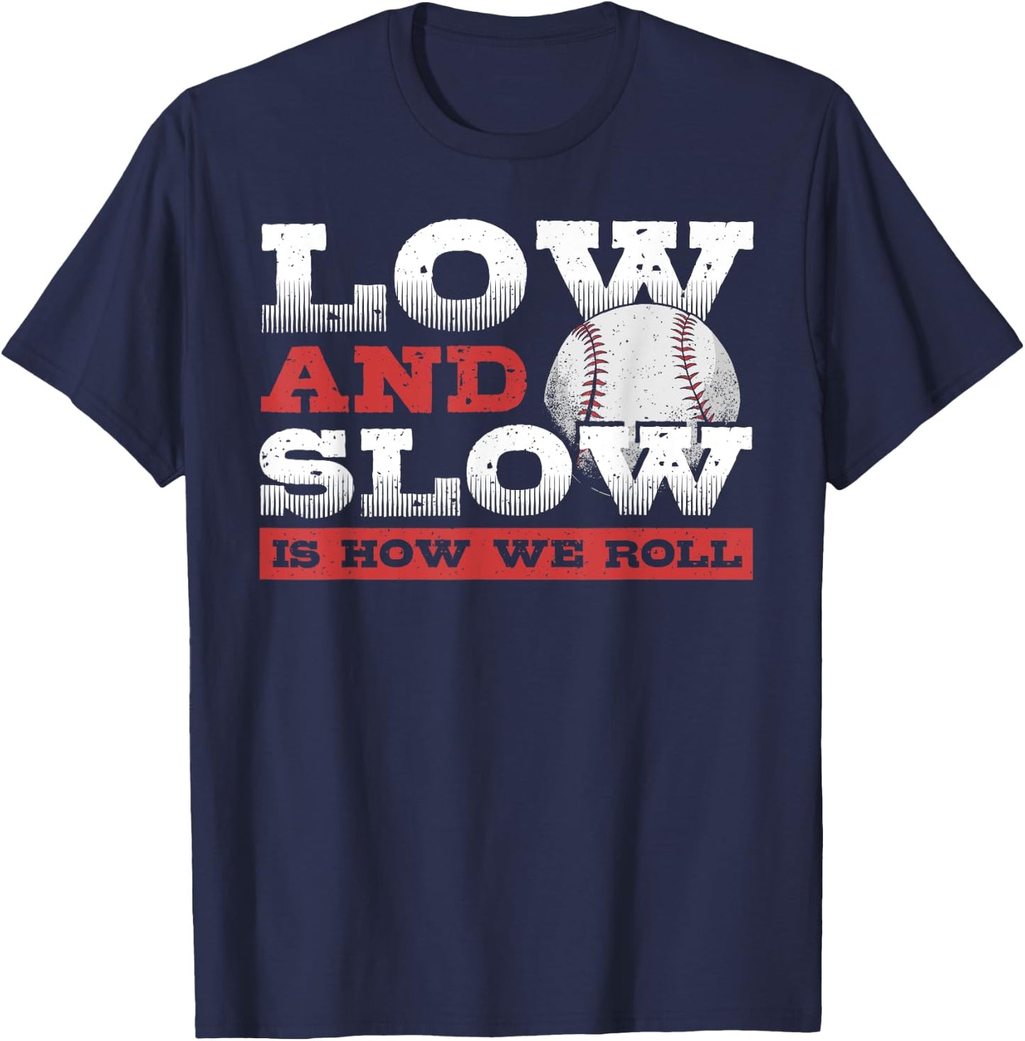 Low and Slow Is How We Roll - Slowpitch Softball Slow Pitch T-Shirt - T-Shirt | Navy