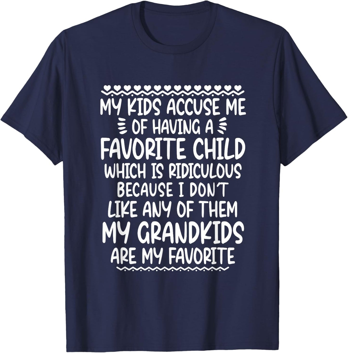 My Kids Accuse Me Of Having A Favorite Child Grandkids T-Shirt - T-Shirt | Navy