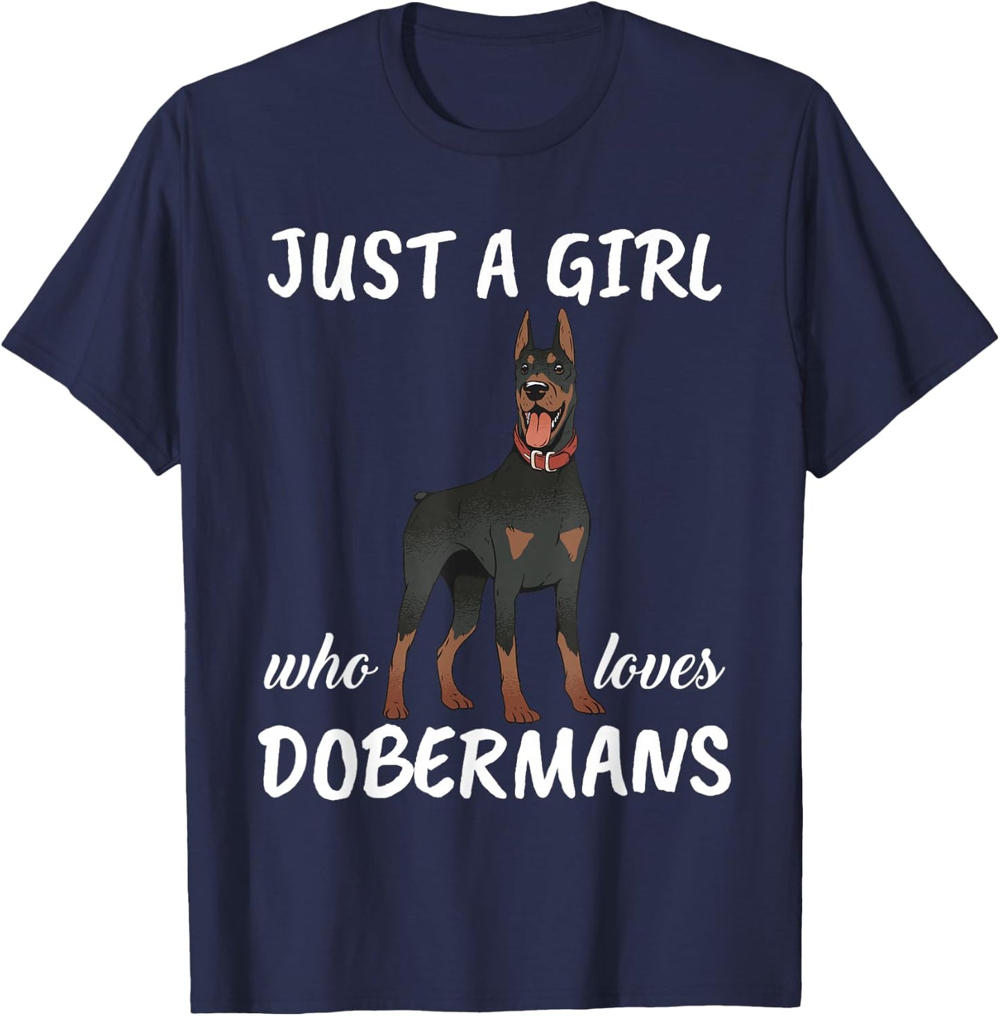 Just A Girl Who Loves Dobermans Clothes Dog Gift Doberman T-Shirt - T-Shirt | Navy