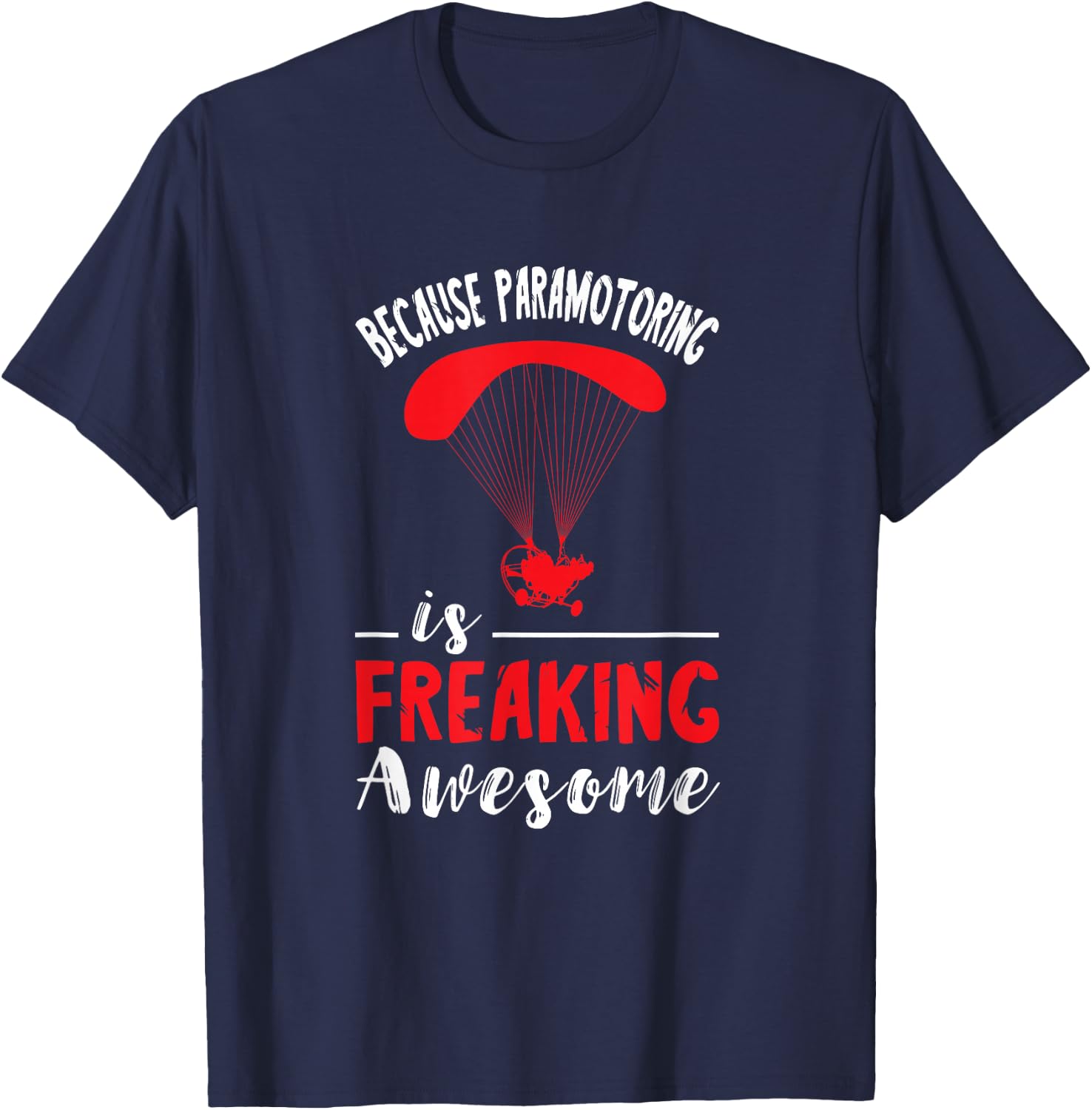 Paramotor Pilot Freaking Awesome Paramotor Paragliding T-Shirt - T-Shirt | Navy