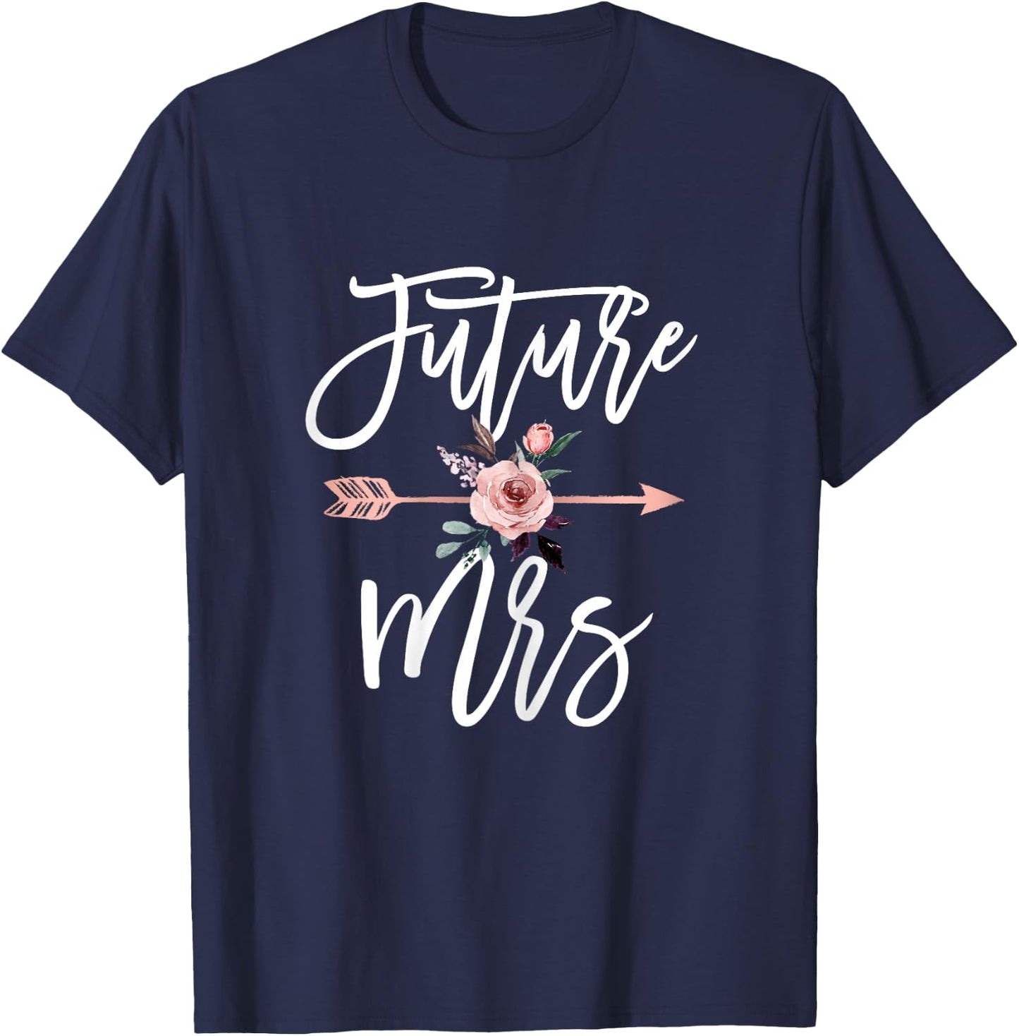Future Mrs Soon To Be Bride Getting Ready for Marriage Cute T-Shirt - T-Shirt | Navy