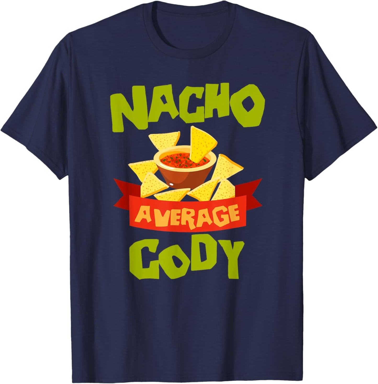 NACHO AVERAGE CODY Funny Birthday Personalized Name Gift T-Shirt - T-Shirt | Navy