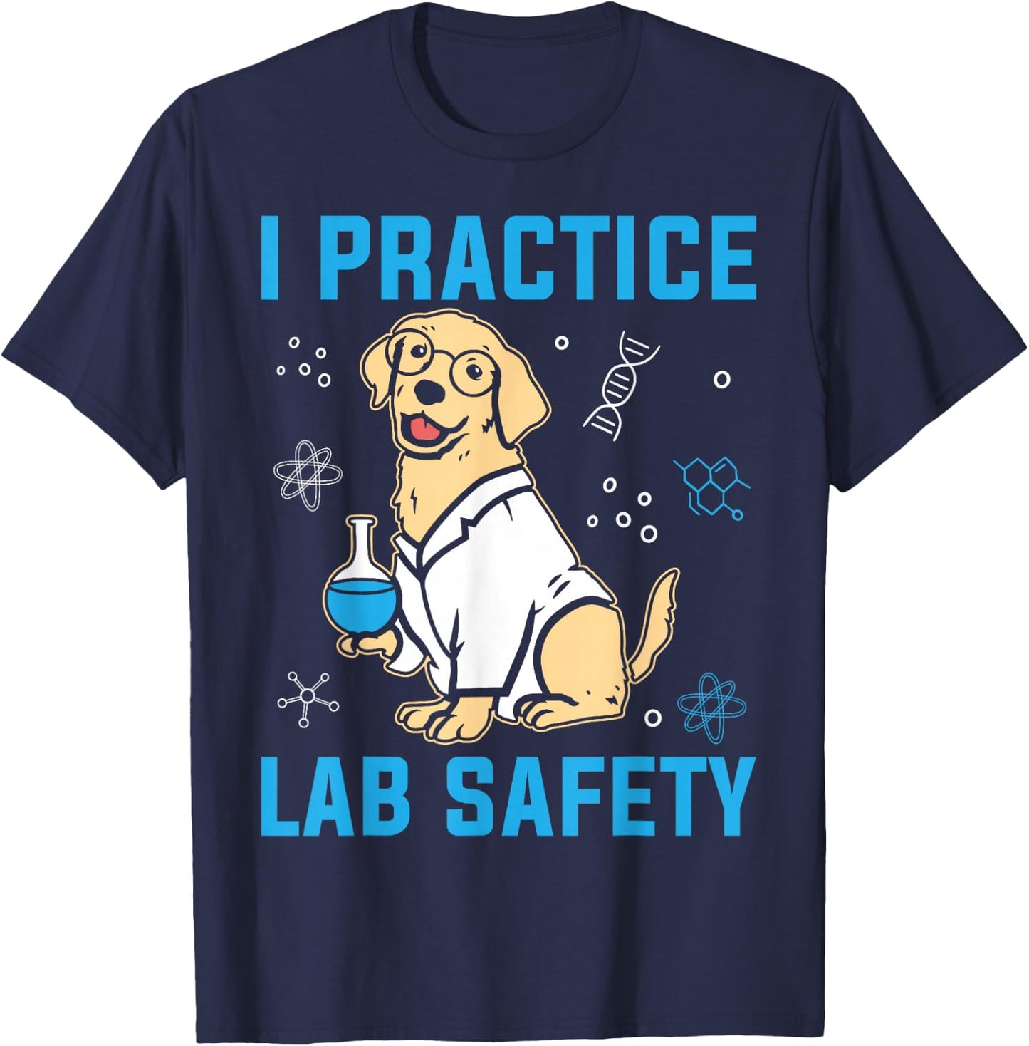 I Practice Lab Safety Microorganism Science Microbiology T-Shirt - T-Shirt | Navy