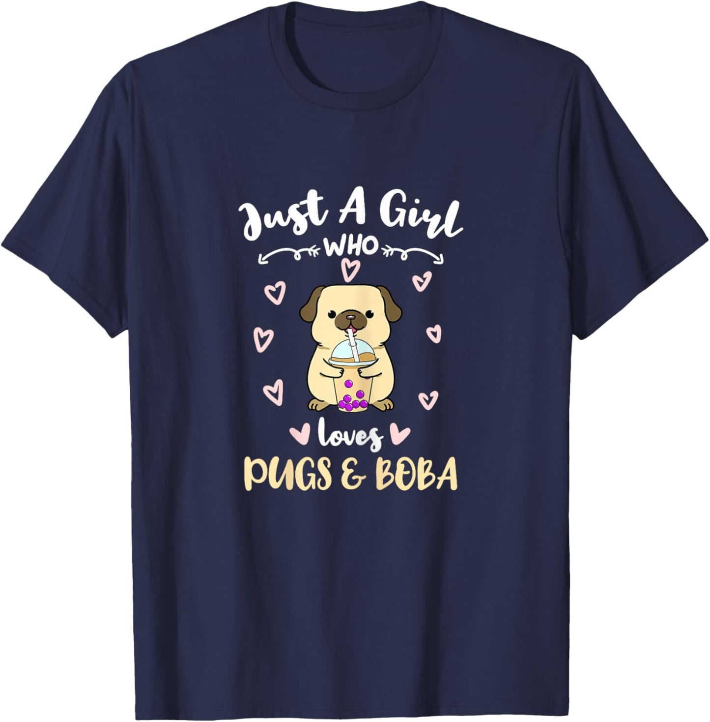 Just A Girl Who Loves Pugs And Boba T-Shirt - T-Shirt | Navy
