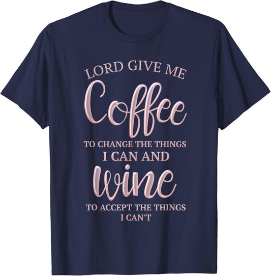 Lord give me coffee to change the things I can and T-Shirt - T-Shirt | Navy