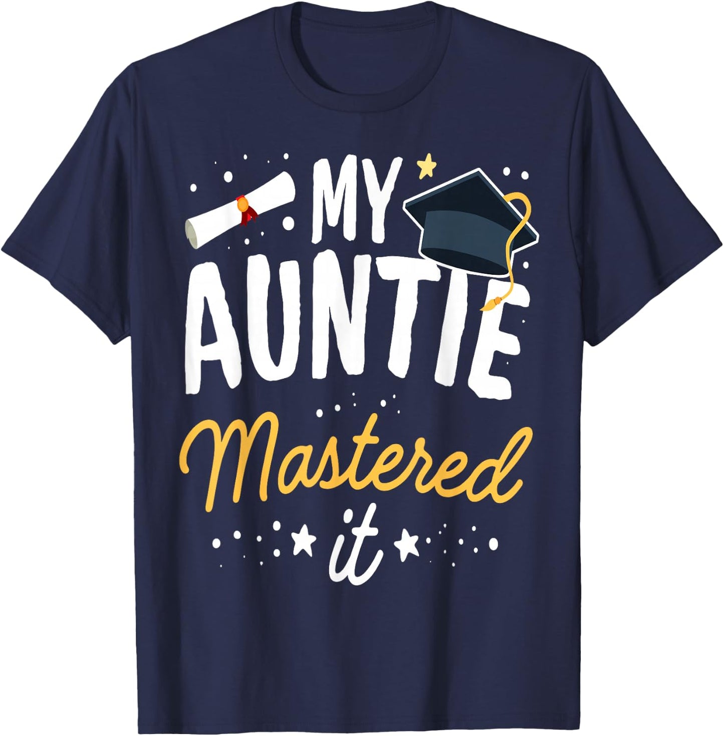 Masters Graduation My Auntie Mastered It Class of 2025 T-Shirt - T-Shirt | Navy