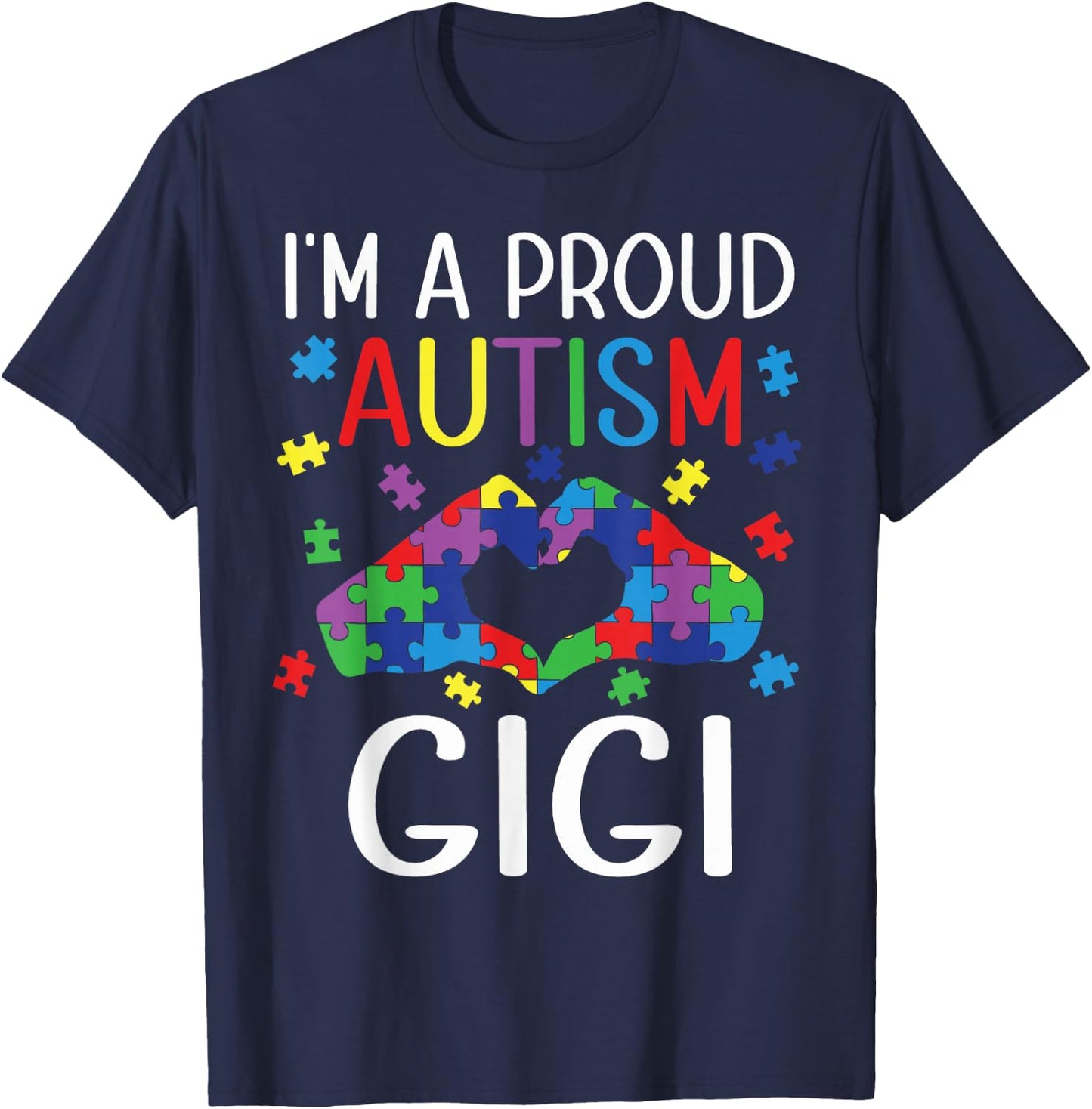 I'm A Proud Autism Gigi Autism Awareness Day Grandson Child T-Shirt - T-Shirt | Navy