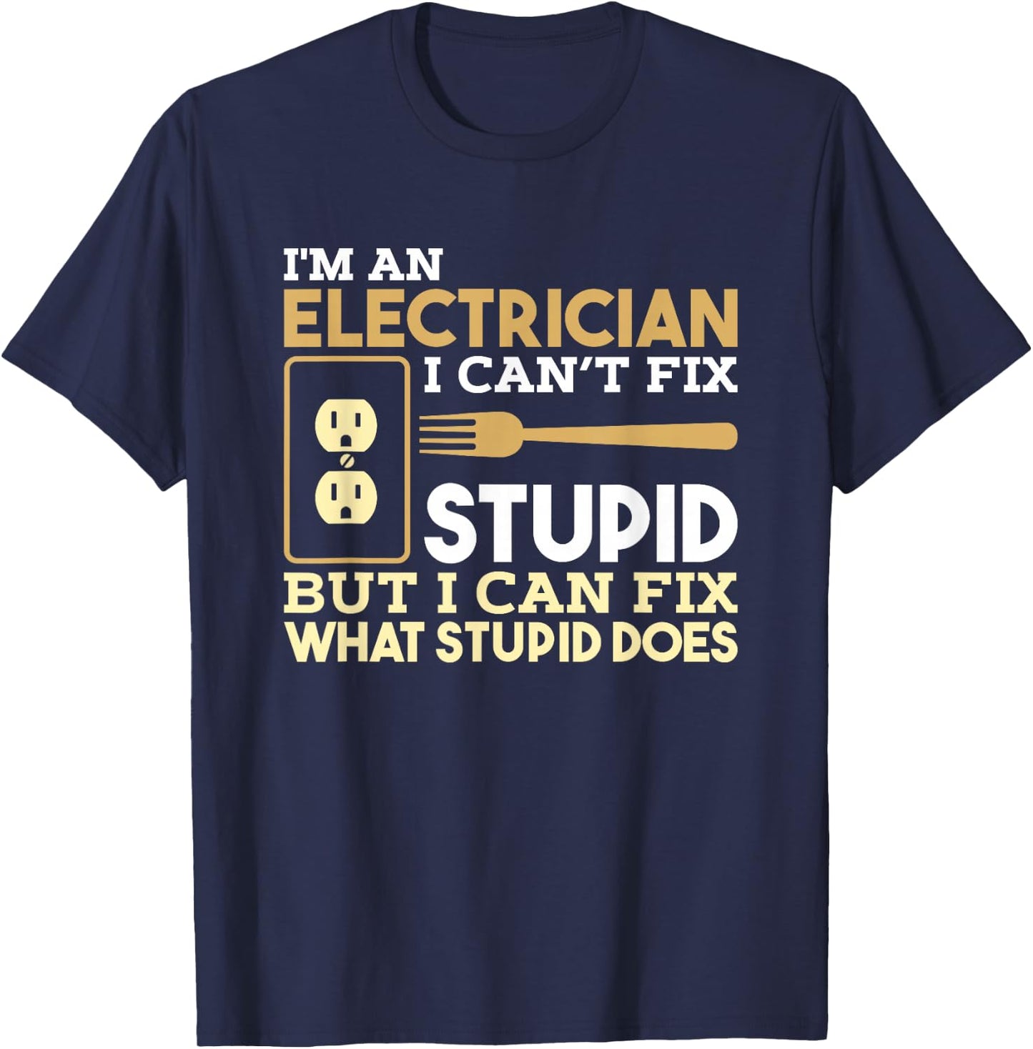 Funny Electrician T shirt I'm An Electrician T-Shirt - T-Shirt | Navy