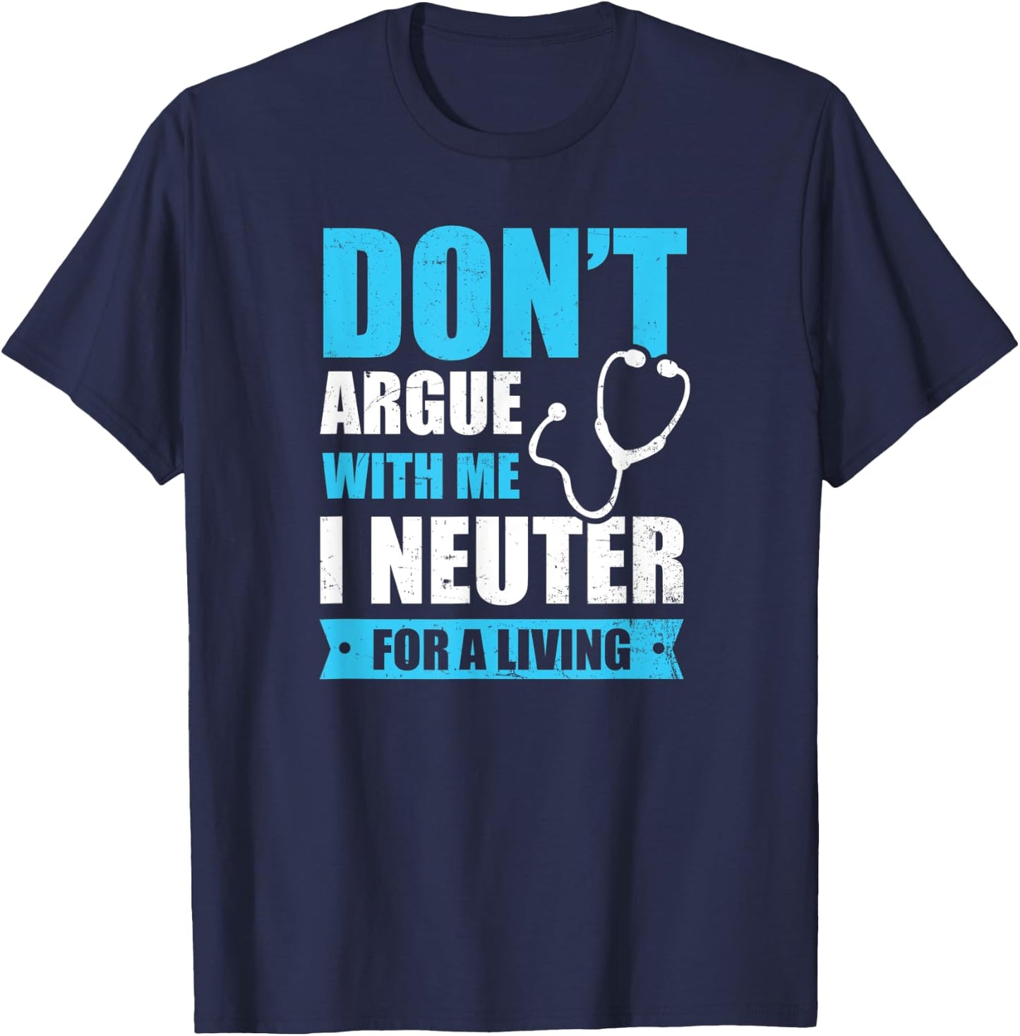 I Neuter For A Living Design Vet Medicine T-Shirt - T-Shirt | Navy