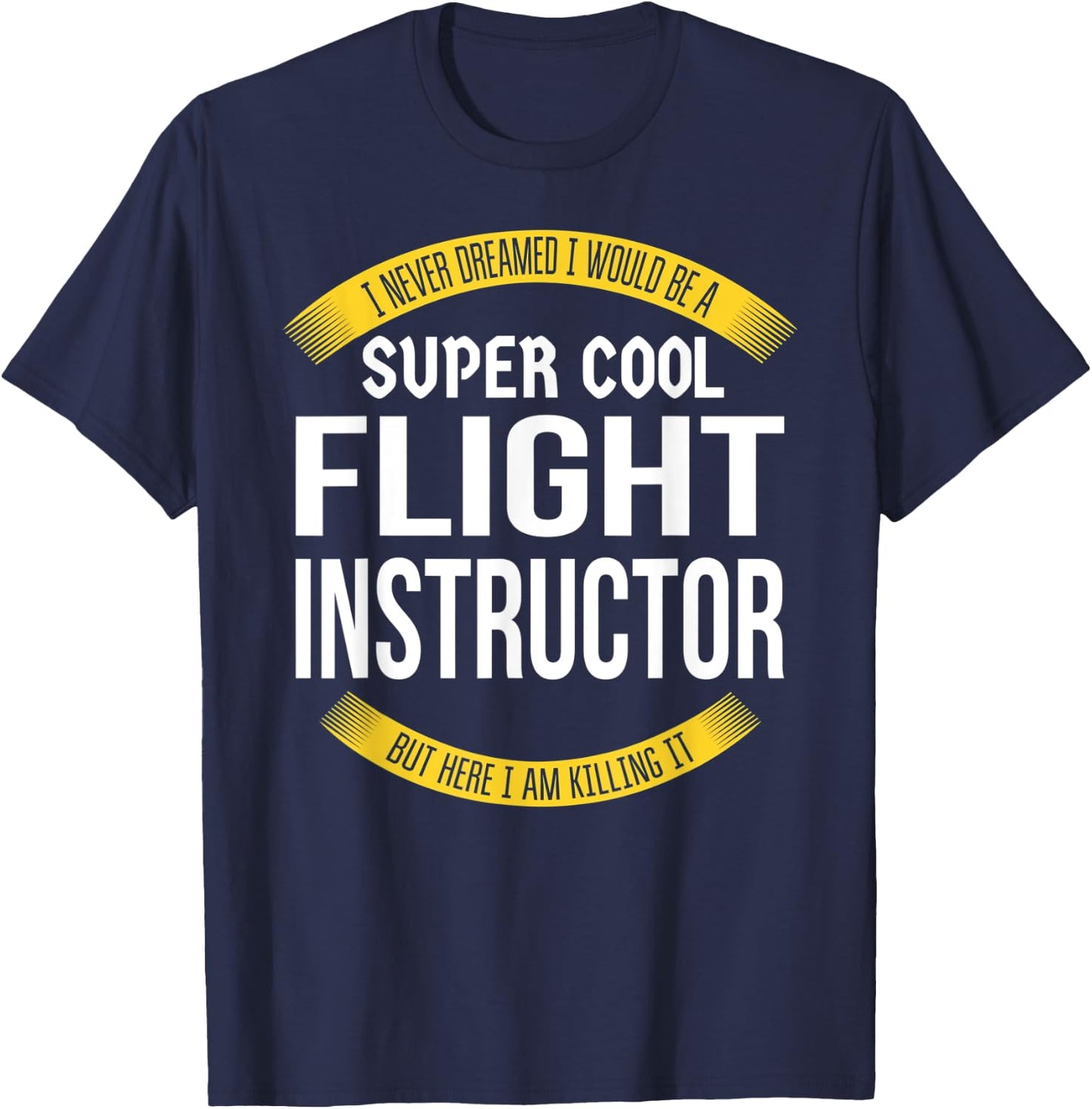Funny Flight Instructor Gifts Appreciation T-Shirt - T-Shirt | Navy