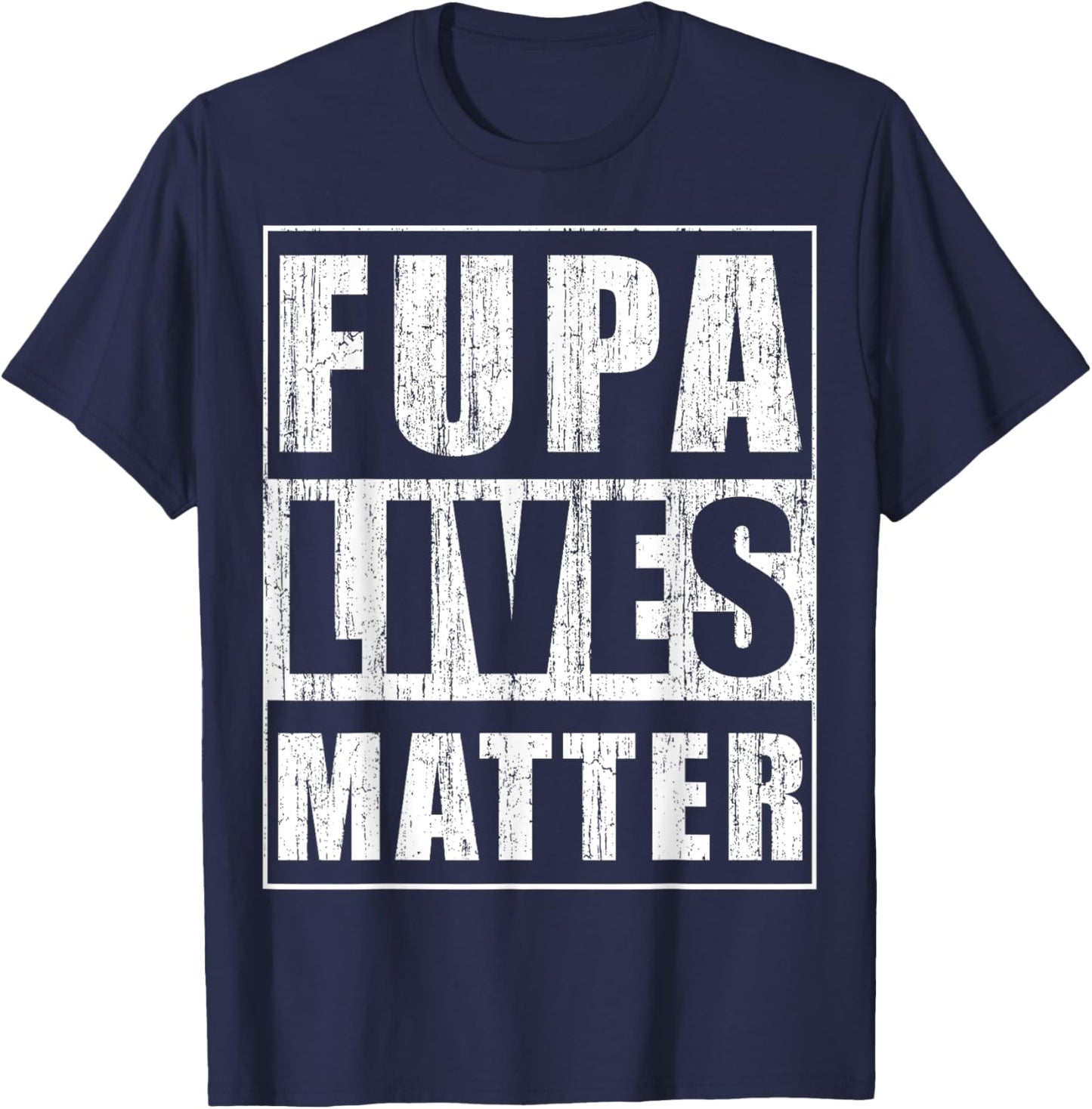 Fupa Lives Matter Funny Fat People Gift Beer Belly Gift T-Shirt - T-Shirt | Navy