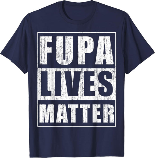Fupa Lives Matter Funny Fat People Gift Beer Belly Gift T-Shirt - T-Shirt | Navy