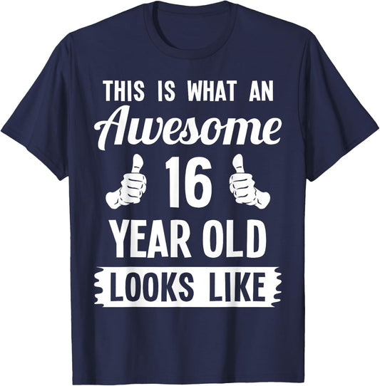This Is What An Awesome 16 Year Old Looks Like 16th Birthday T-Shirt - T-Shirt | Navy