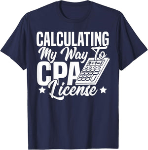 Calculating My Way to CPA License Accountant CPA Exam T-Shirt - T-Shirt | Navy