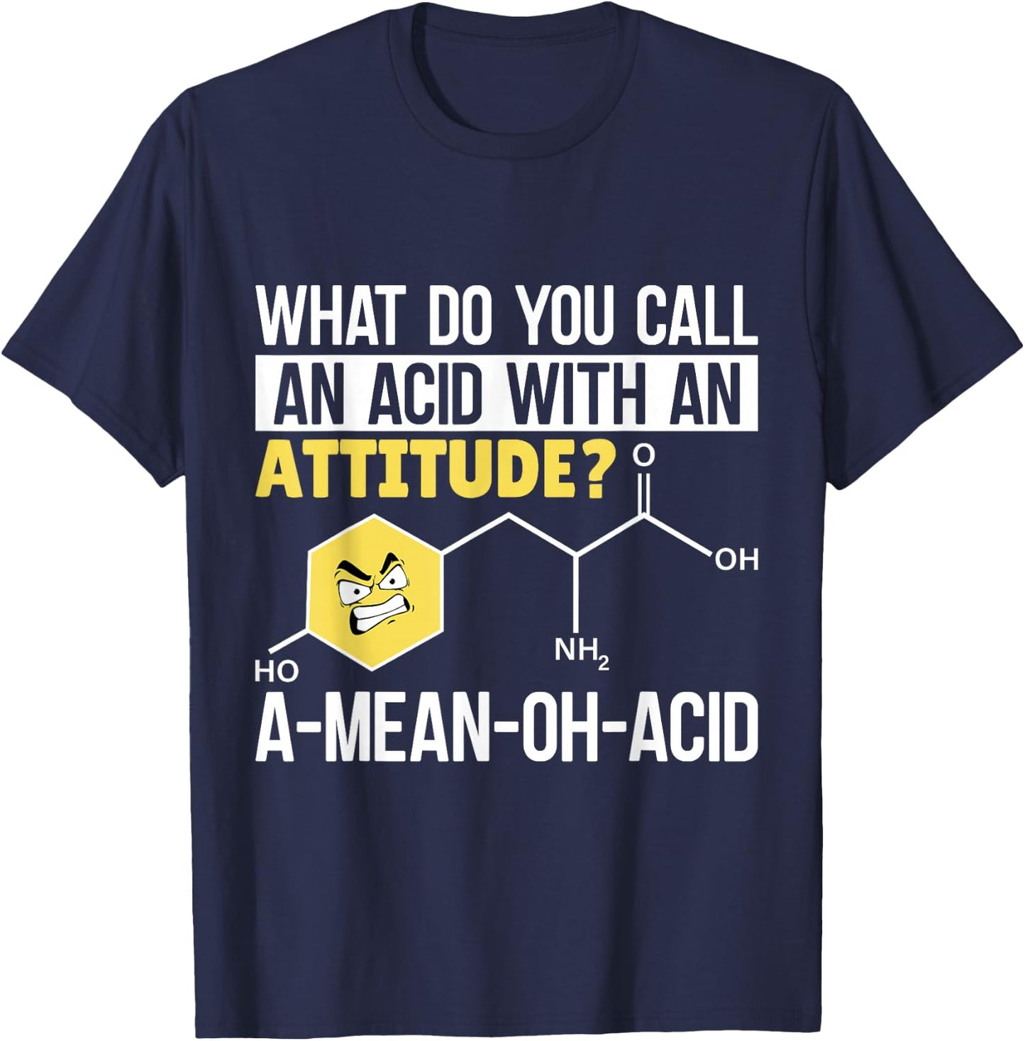What Do You Call And Acid With An Attitude? A Mean Oh Acid T-Shirt - T-Shirt | Navy