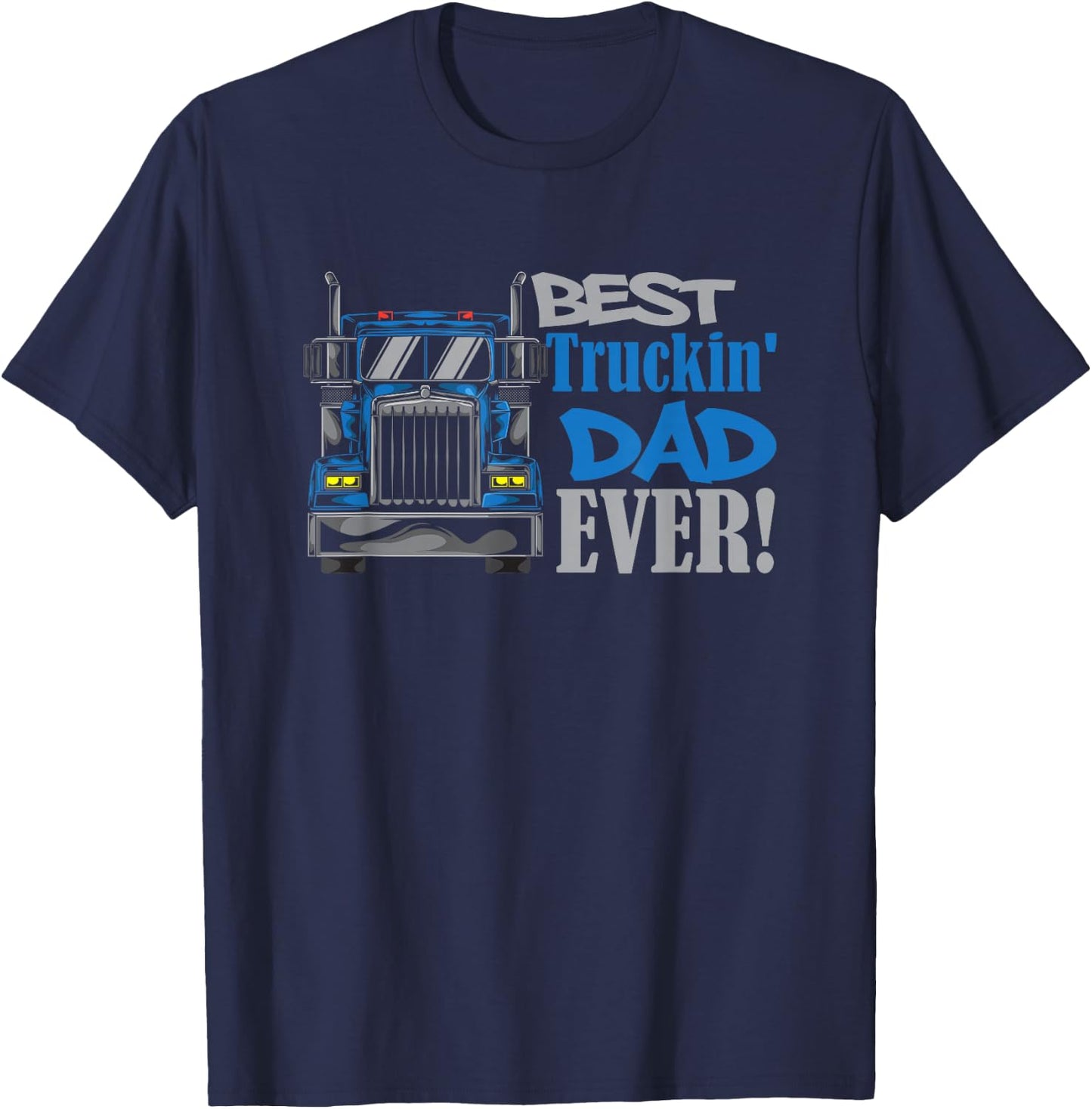 Best Trucking Dad Ever Truck Driver Dad T-Shirt - T-Shirt | Navy