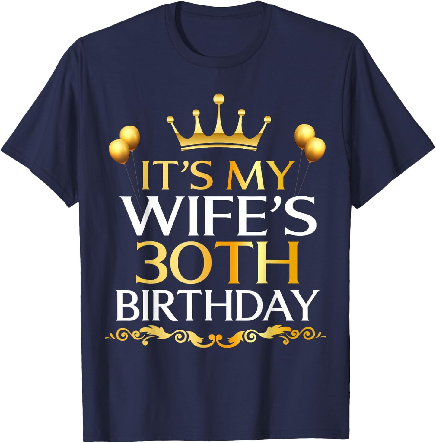 It's My Wife's 30th Birthday Happy Birthday 30 Years Old T-Shirt - T-Shirt | Navy