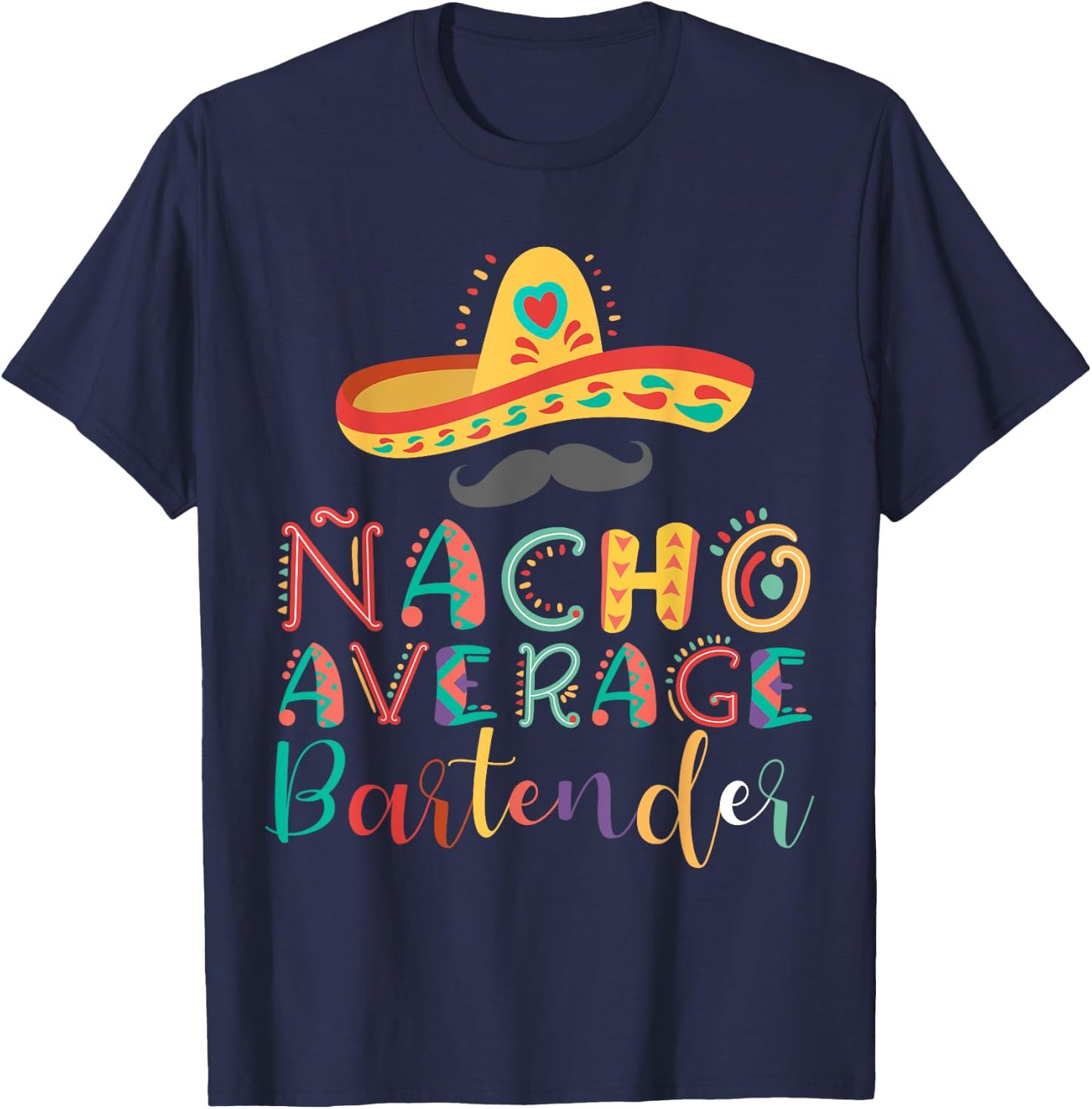 Nacho Average Bartender Cinco De Mayo T-Shirt - T-Shirt | Navy