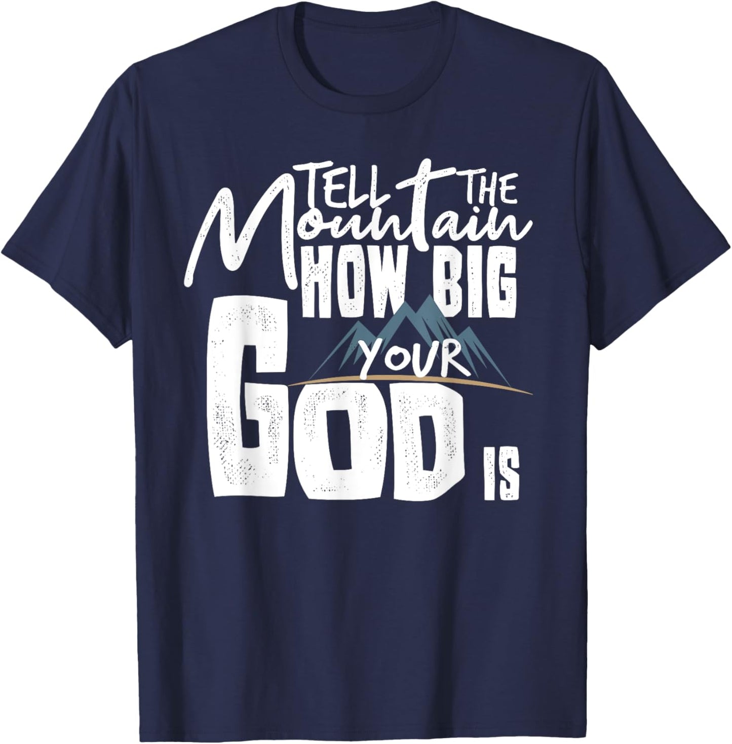Tell The Mountain How Big Your God Is T-Shirt - T-Shirt | Navy