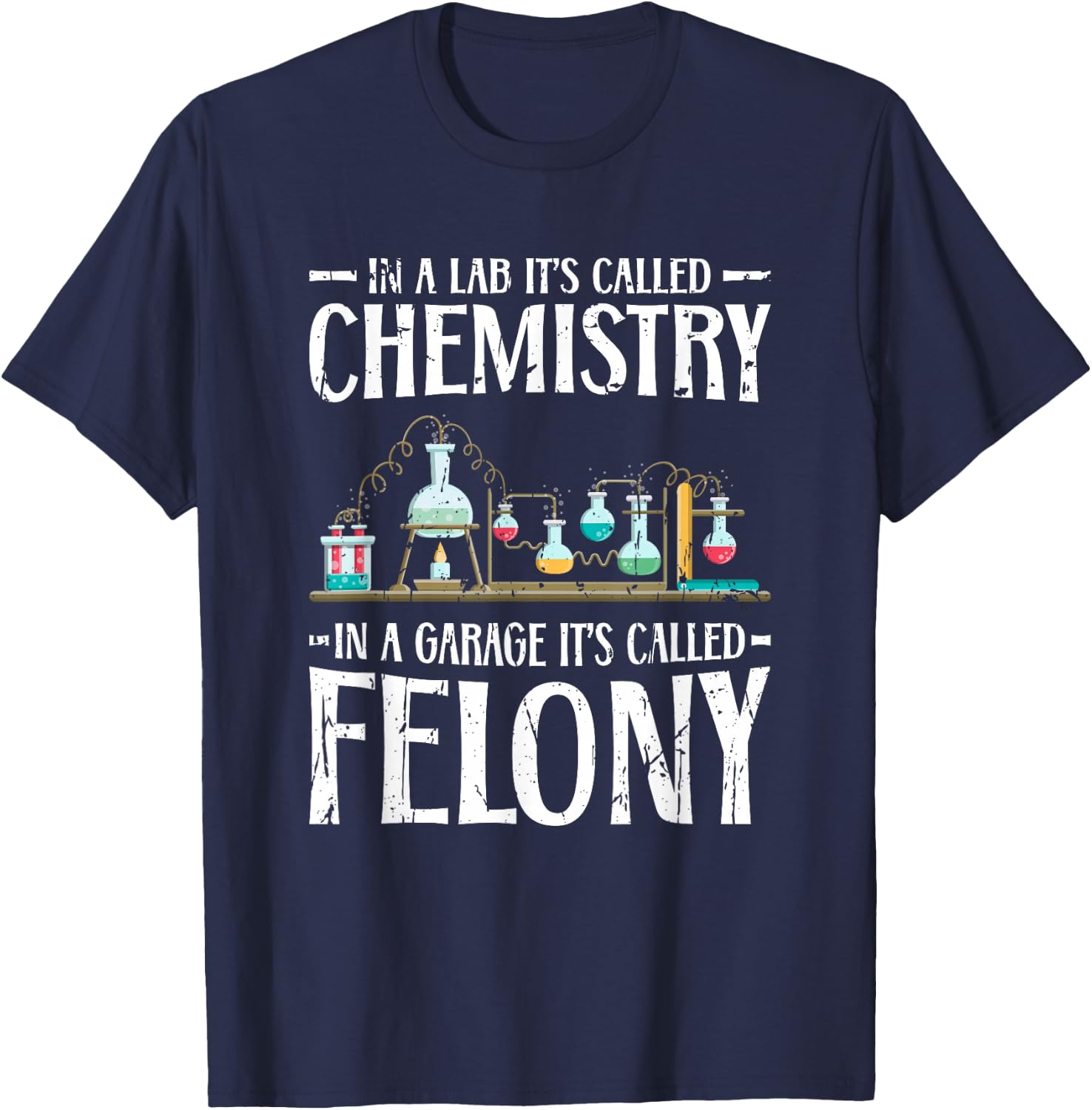 In a lab its called chemistry in a garage - Scientific T-Shirt - T-Shirt | Navy