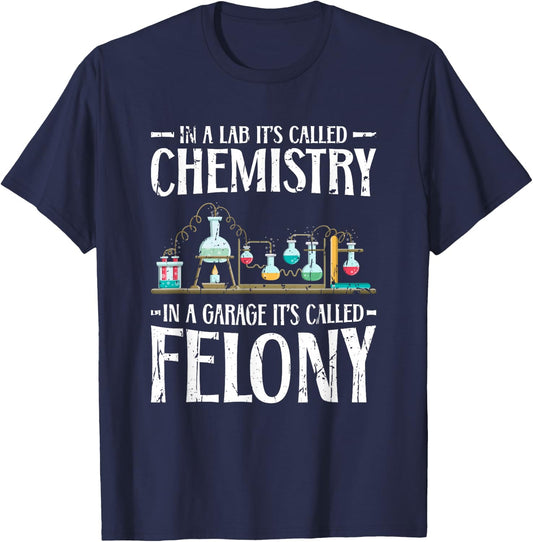 In a lab its called chemistry in a garage - Scientific T-Shirt - T-Shirt | Navy