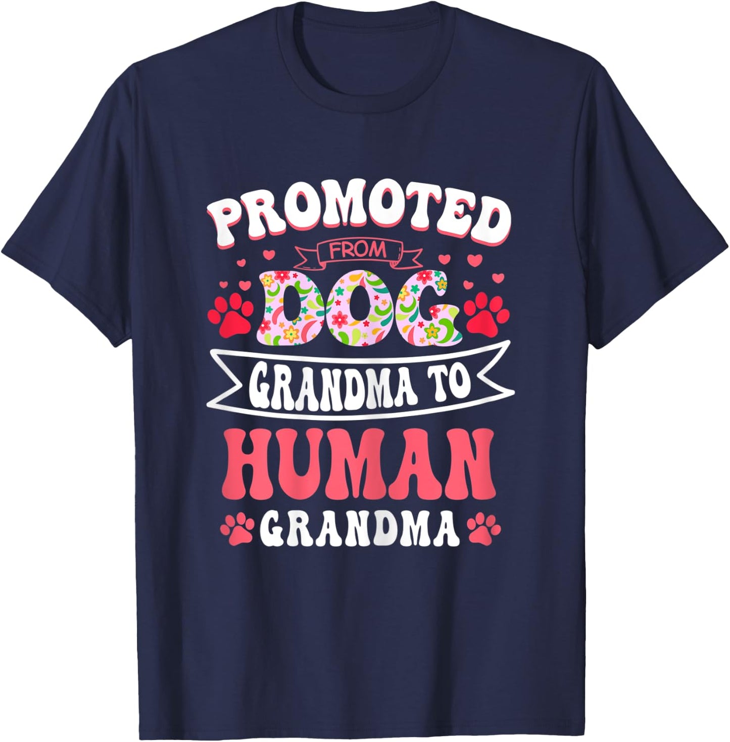 Promoted From Dog Grandma To Human Grandma Mother's Day T-Shirt - T-Shirt | Navy