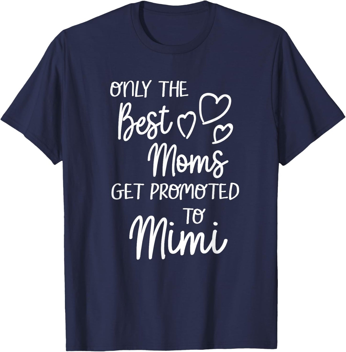 The Best Moms Get Promoted To Mimi for Special Grandma T-Shirt - T-Shirt | Navy
