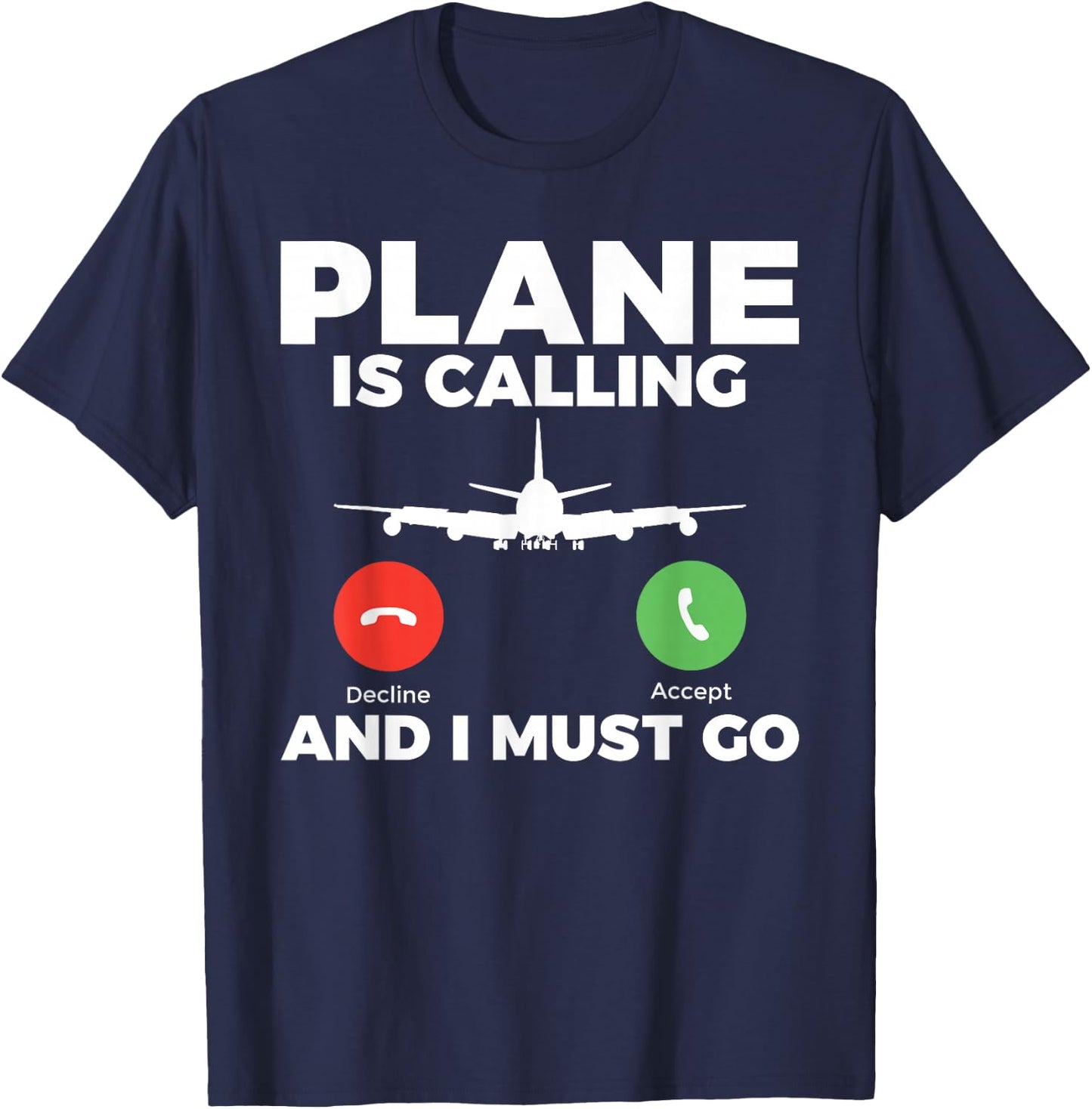 Plane is calling and i must go Airplane Flying Aircraft T-Shirt - T-Shirt | Navy
