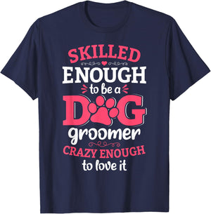 Skilled Enough To Be A Dog Groomer Grooming Novelty T-Shirt - T-Shirt | Navy