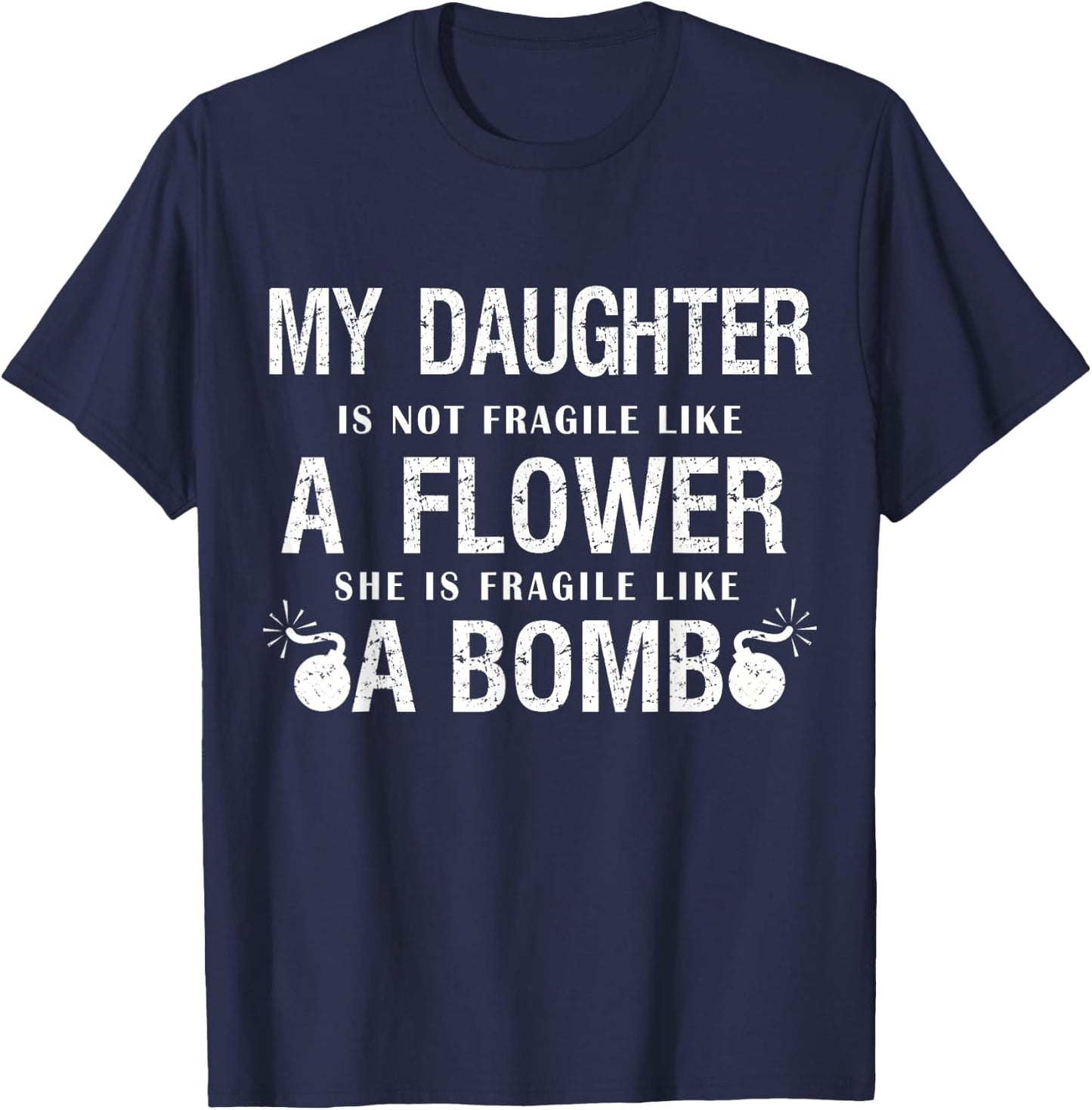 My daughter is not fragile like flower like bomb Funny Xmas T-Shirt - T-Shirt | Navy