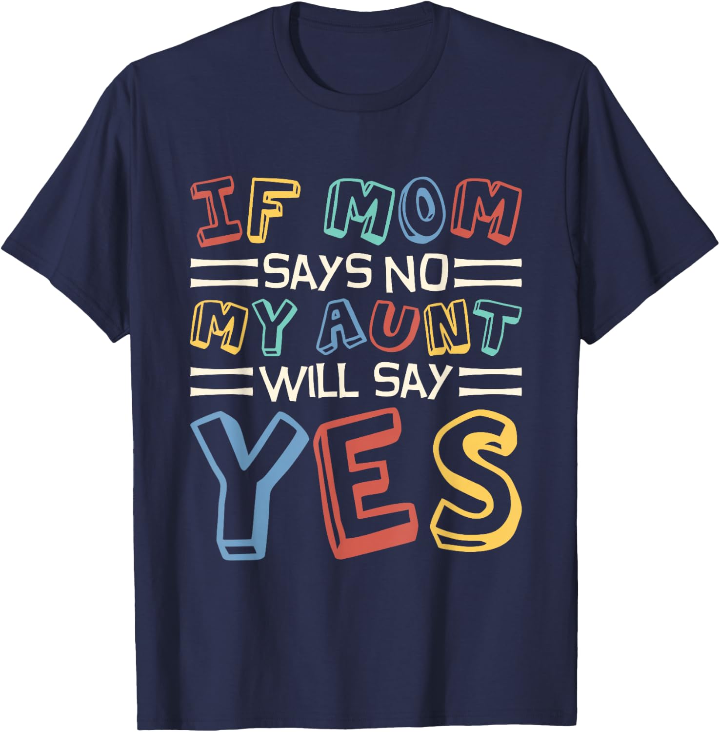 If Mom Says No My Aunt Will Say Yes, Children Toddler Aunt T-Shirt - T-Shirt | Navy