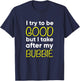 Kids Bubbie: I Try To Be Good But I Take After My T-Shirt - T-Shirt | Navy