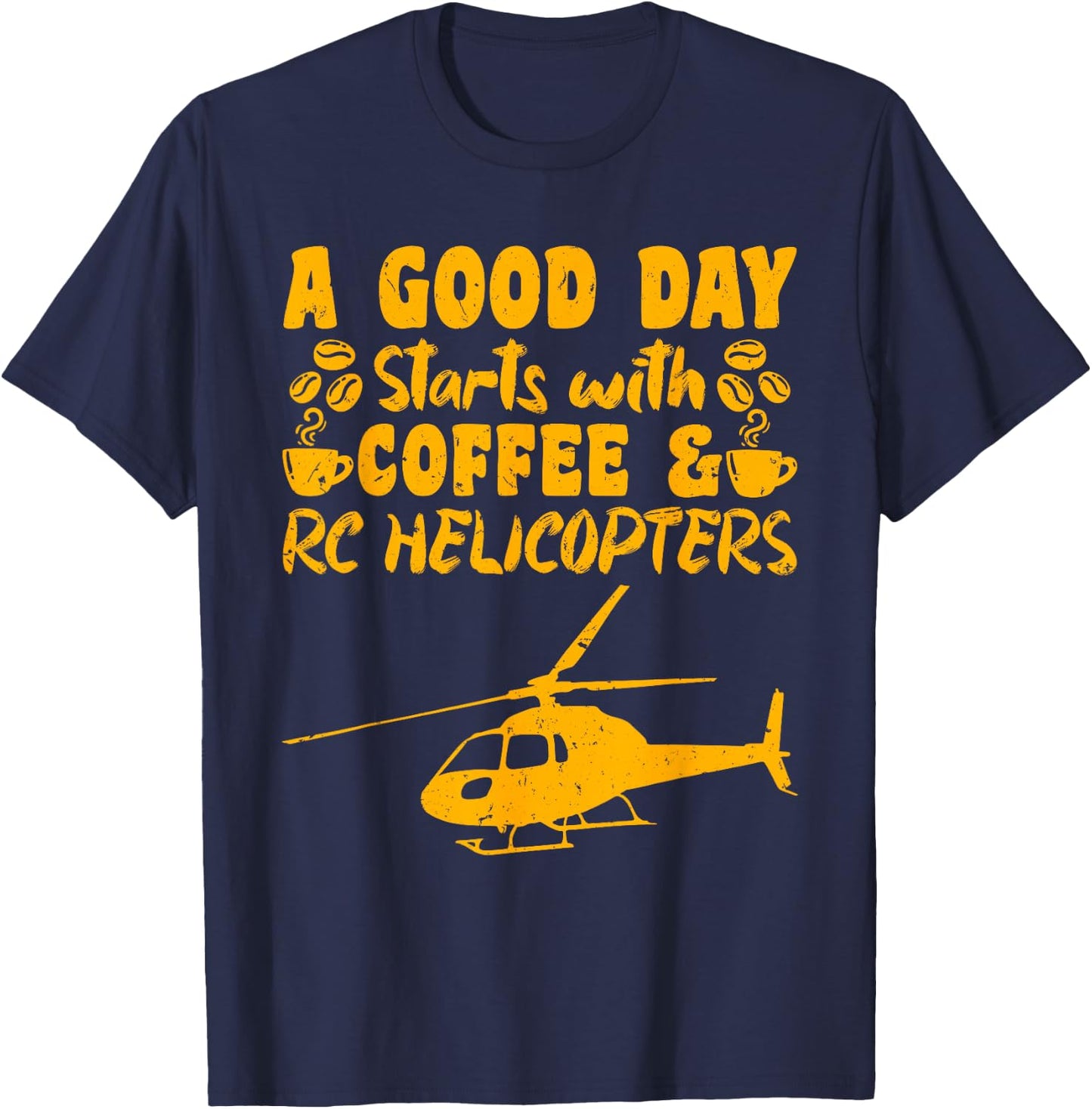 RC Flight A Good Day starts with Coffee RC Helicopters T-Shirt - T-Shirt | Navy
