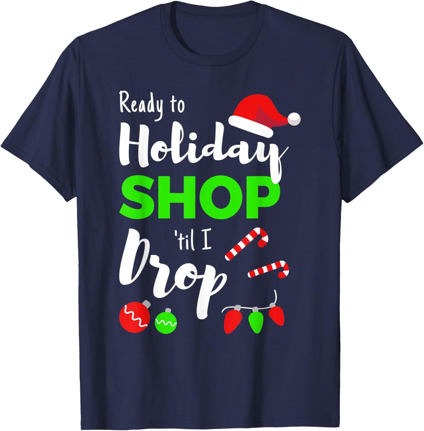 Shop Til You Drop Funny Quote for Holiday Shopping Women T-Shirt - T-Shirt | Navy