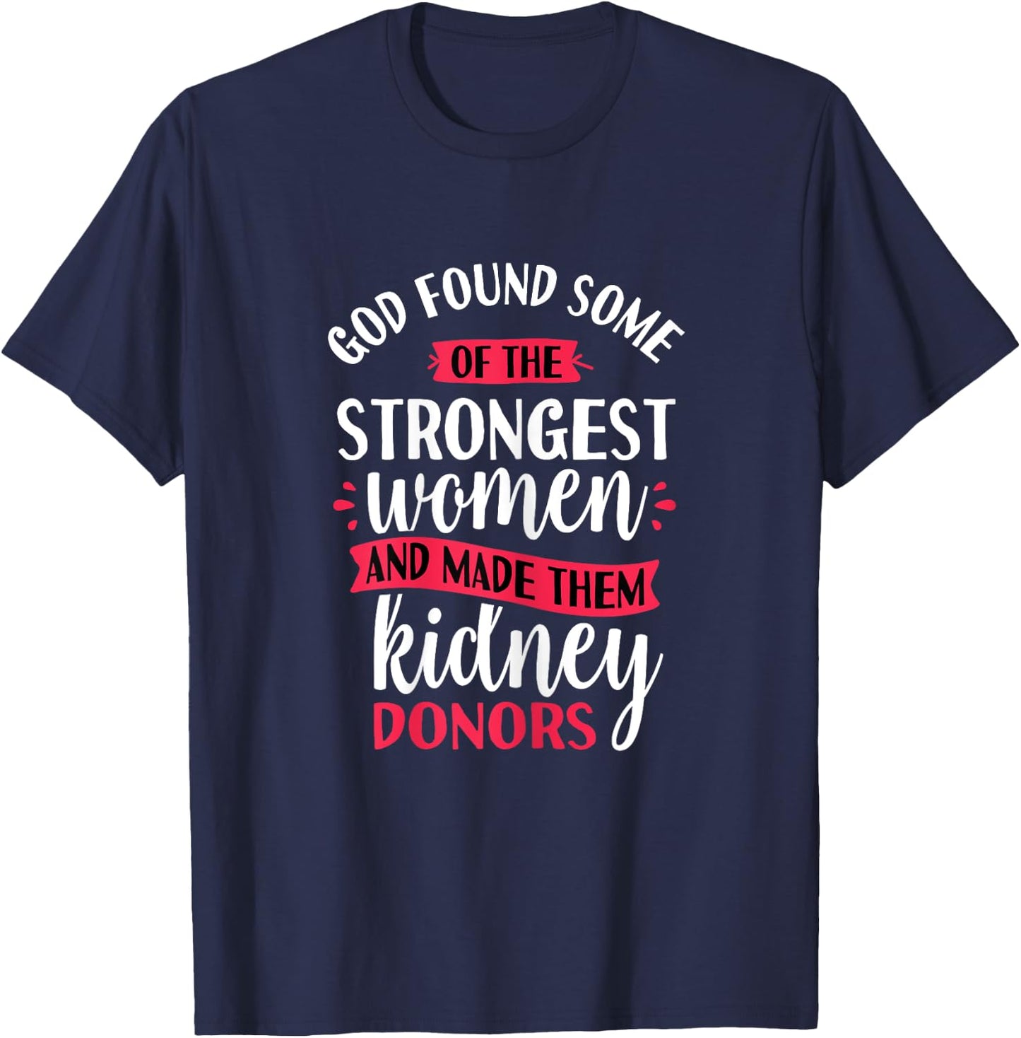 Strongest Women Kidney Donors - Organ Transplant Donation T-Shirt - T-Shirt | Navy