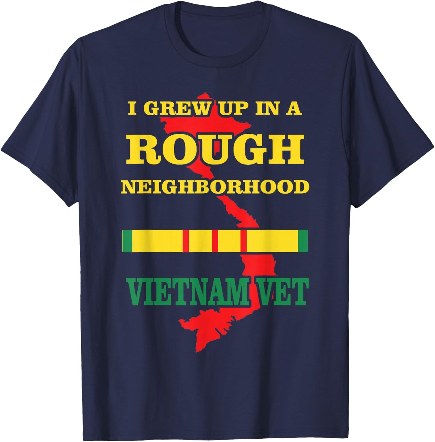 Vietnam Veteran - I Grew up in a Rough Neighborhood. T-Shirt - T-Shirt | Navy