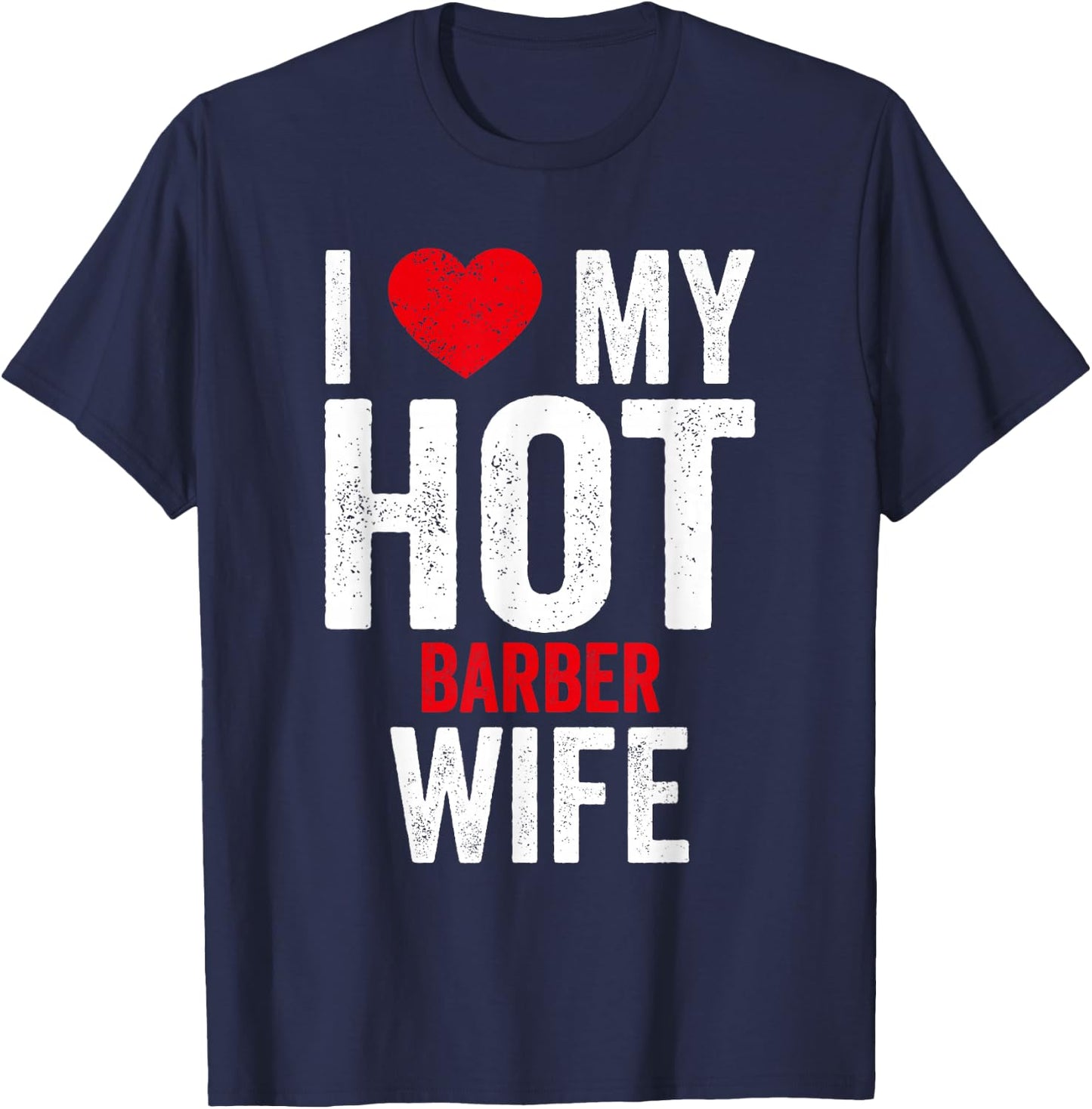 I Love My Hot Barber Wife T-Shirt - T-Shirt | Navy